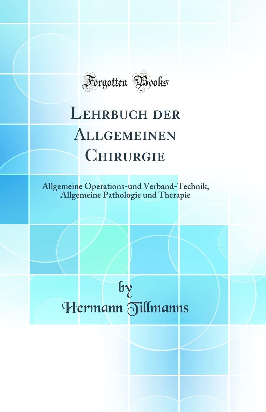 Lehrbuch der allgemeinen Chirurgie: Allgemeine Operations- und Verband-Technik. Allgemeine Pathologie und Therapie; LBASC-B, Band 1, 10th Edition - FULL INSTANT DOWNLOAD | PDF DOCX EPUB