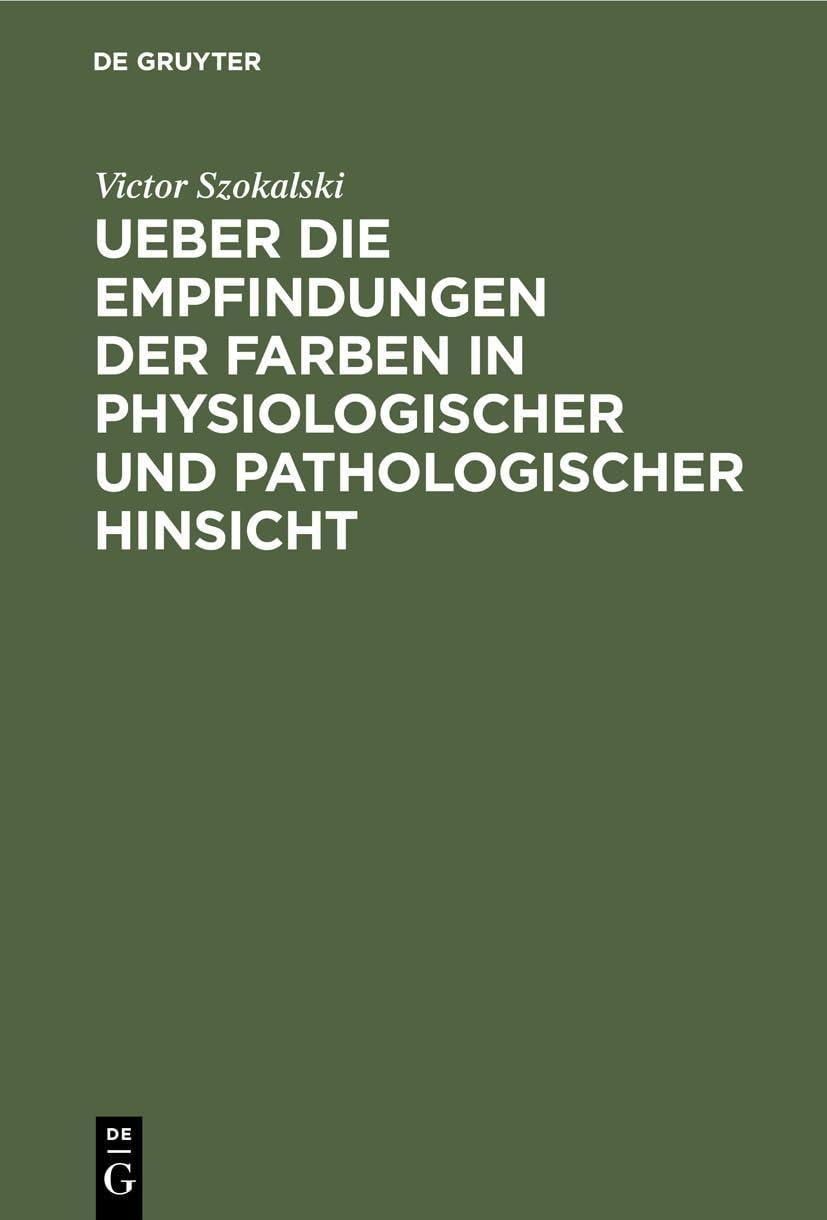 Ueber die Empfindungen der Farben in physiologischer und pathologischer Hinsicht: Eine der Academie der Wissenschaften zu Paris vorgelegte Abhandlung, 1st Edition - FULL INSTANT DOWNLOAD | PDF DOCX EPUB