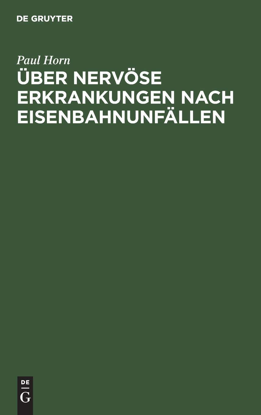 Über nervöse Erkrankungen nach Eisenbahnunfällen: Mit besonderer Berücksichtigung von Verlauf und Entschädigungsverfahren. Eine klinische und begutachtungstechnische Studie, 2nd Edition - FULL INSTANT DOWNLOAD | PDF DOCX EPUB