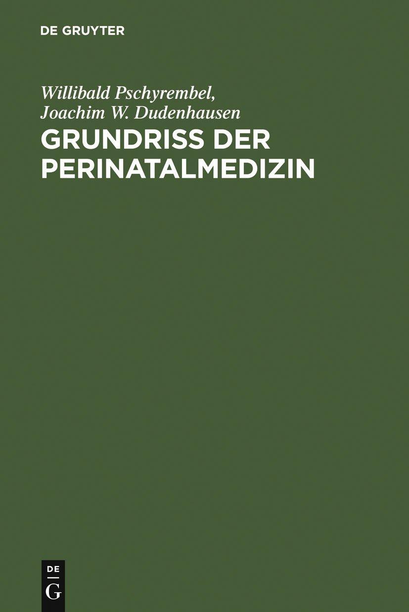 Grundriss der Perinatalmedizin, 1st Edition - FULL INSTANT DOWNLOAD | PDF DOCX EPUB