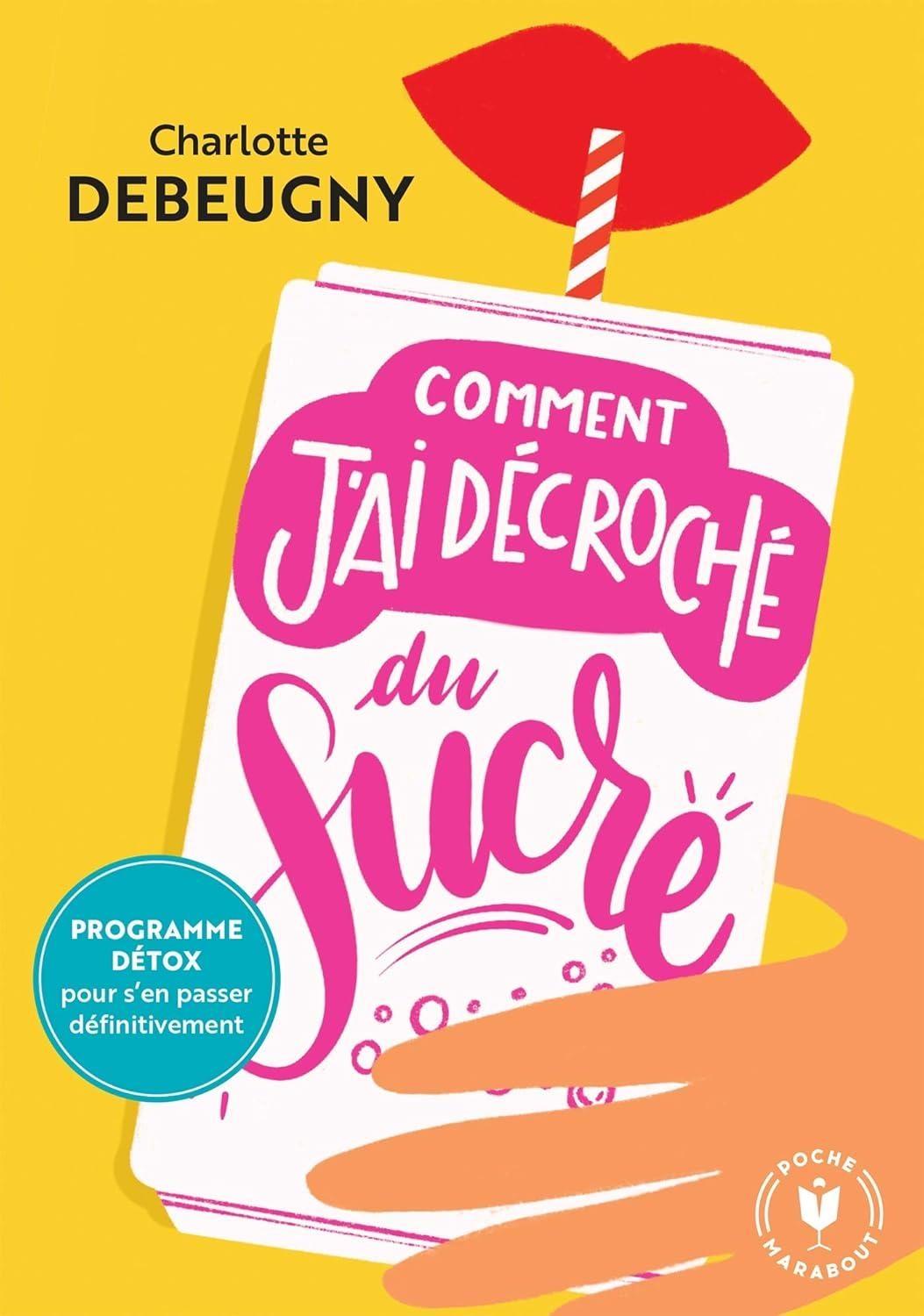 Comment j'ai décroché du sucre: Programme detox pour s'en passer definitivement - FULL INSTANT DOWNLOAD | PDF DOCX EPUB