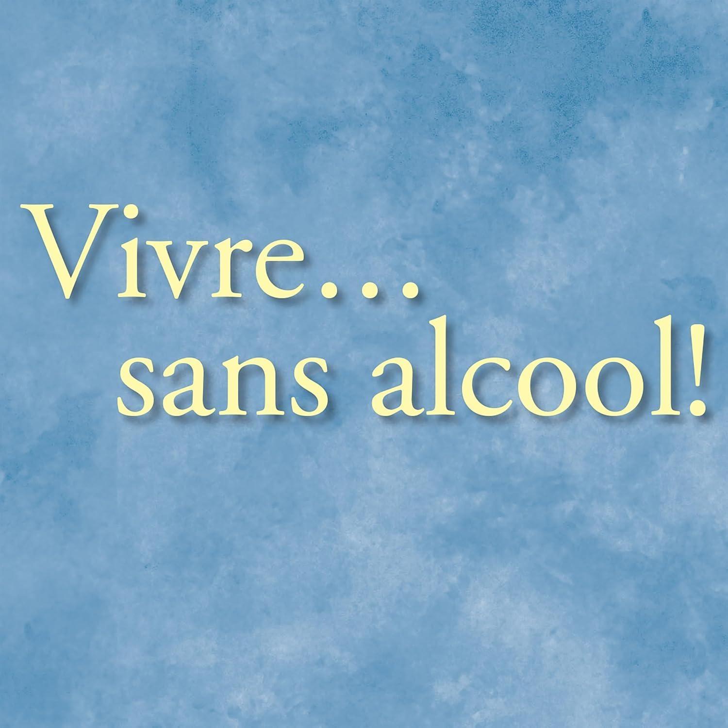 Vivre… sans alcool! : Des méthodes pratiques utilisés par les alcooliques pour vivre sans alcool - FULL INSTANT DOWNLOAD | PDF DOCX EPUB