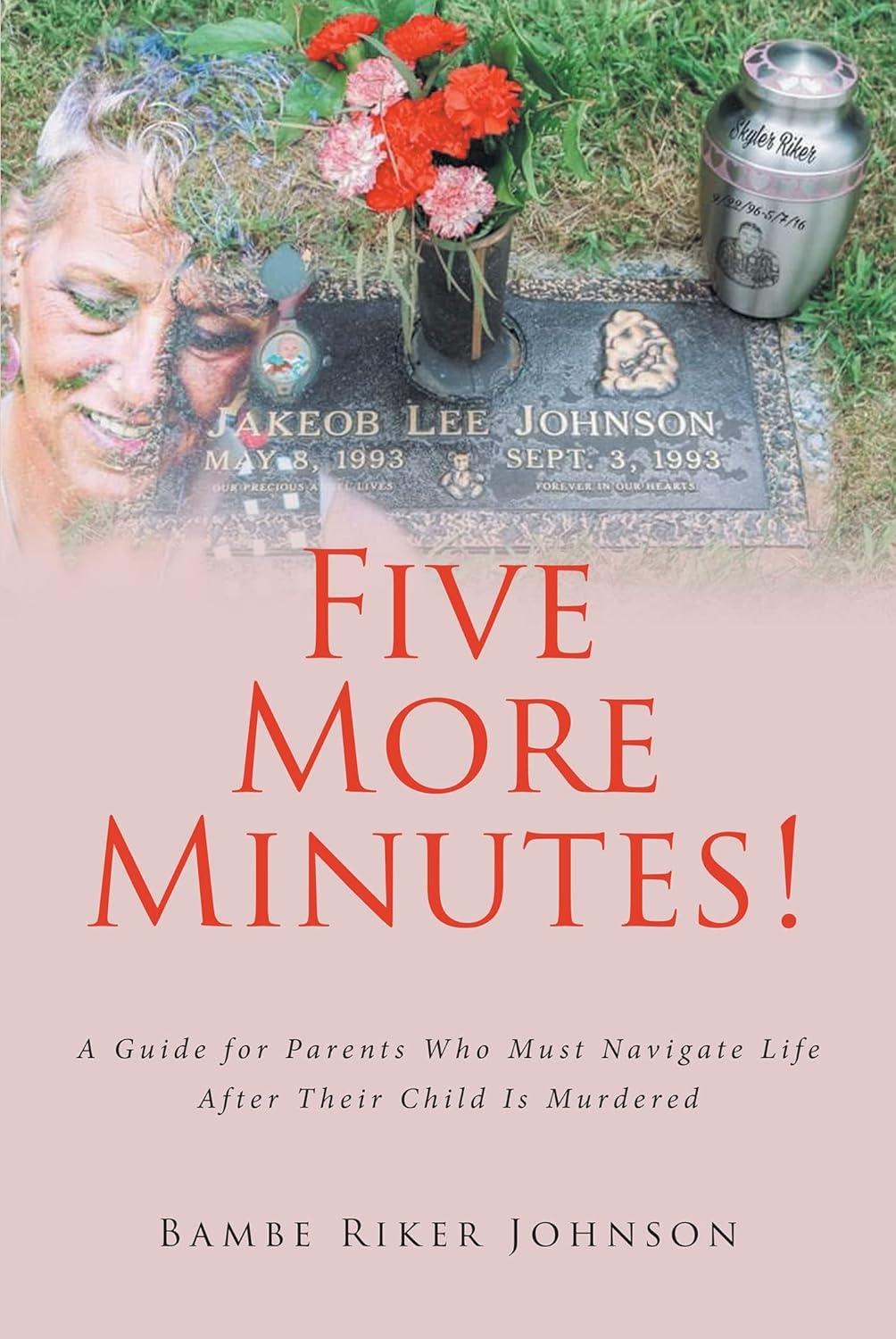 Five More Minutes! : A Guide for Parents Who Must Navigate Life After Their Child Is Murdered - FULL INSTANT DOWNLOAD | PDF DOCX EPUB