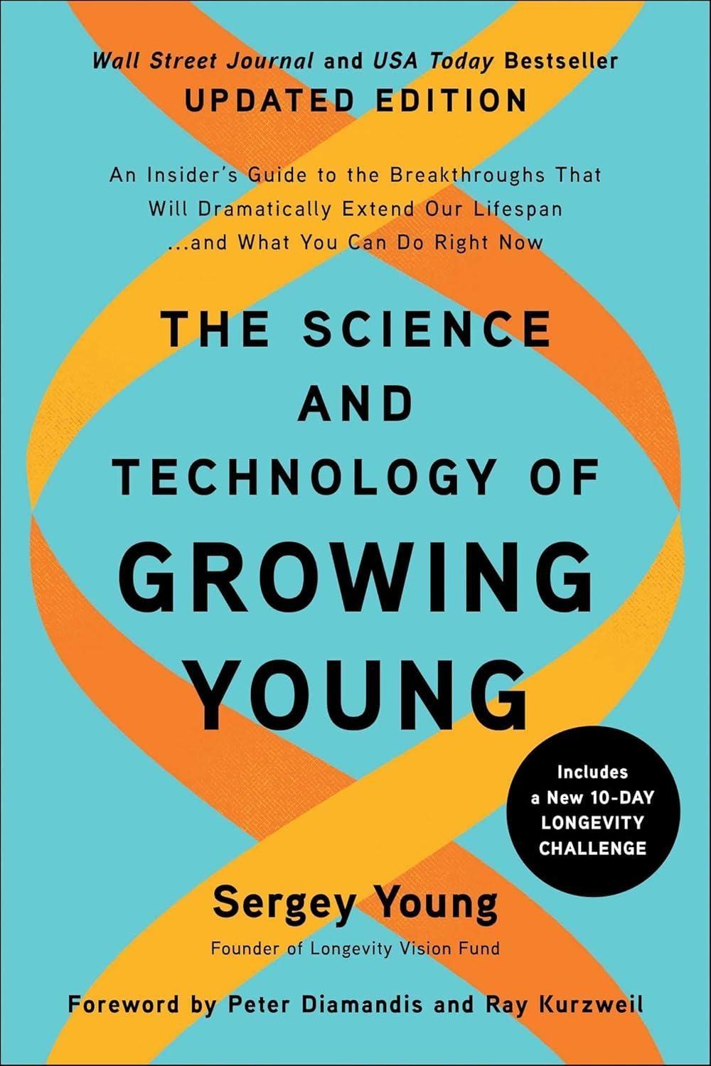 The Science and Technology of Growing Young : An Insider's Guide to the Breakthroughs that Will Dramatically Extend Our Lifespan . . . and What You Can Do Right Now - FULL INSTANT DOWNLOAD | PDF DOCX EPUB