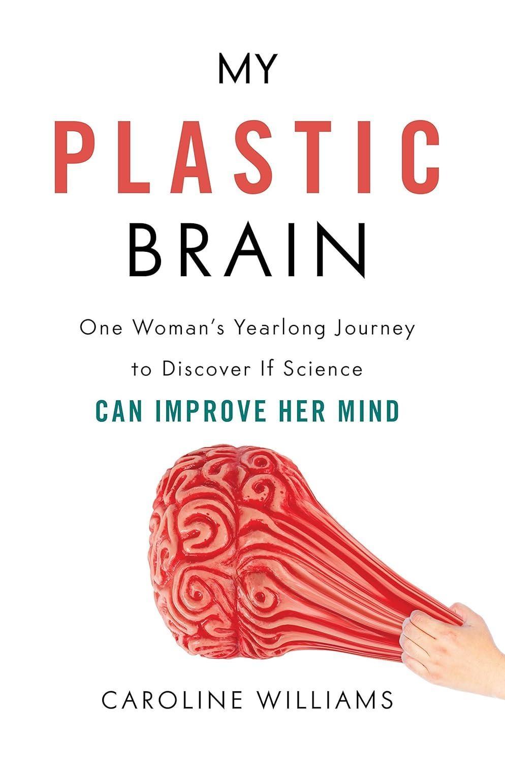 My Plastic Brain : One Woman's Yearlong Journey to Discover If Science Can Improve Her Mind - FULL INSTANT DOWNLOAD | PDF DOCX EPUB