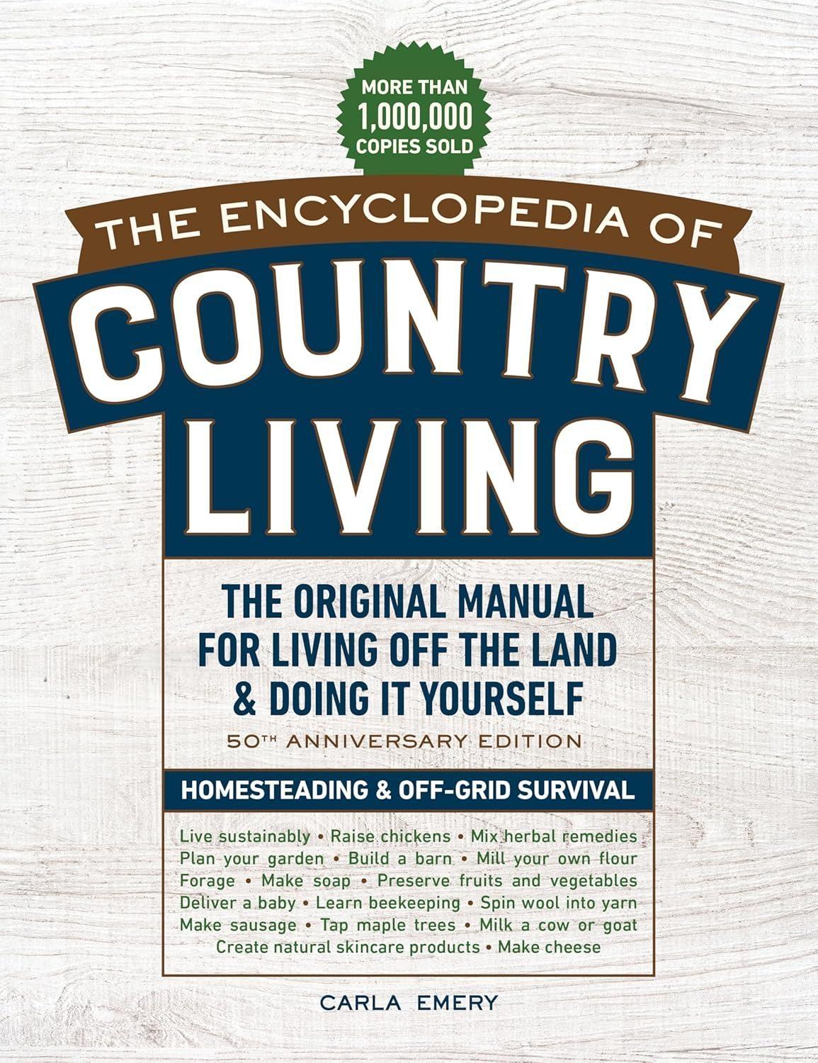 The Encyclopedia of Country Living, 50th Anniversary Edition : The Original Manual for Living Off the Land & Doing It Yourself (Homesteading & Off-Grid Survival) - FULL INSTANT DOWNLOAD | PDF DOCX EPUB