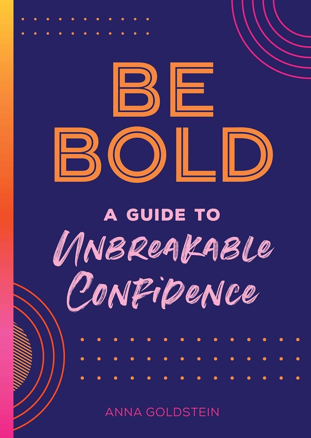 Be Bold : A Guide to Unbreakable Confidence - FULL INSTANT DOWNLOAD | PDF DOCX EPUB