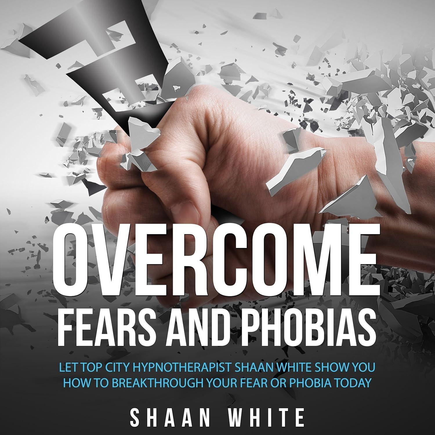 Overcome Fears And Phobias - FULL INSTANT DOWNLOAD | PDF DOCX EPUB