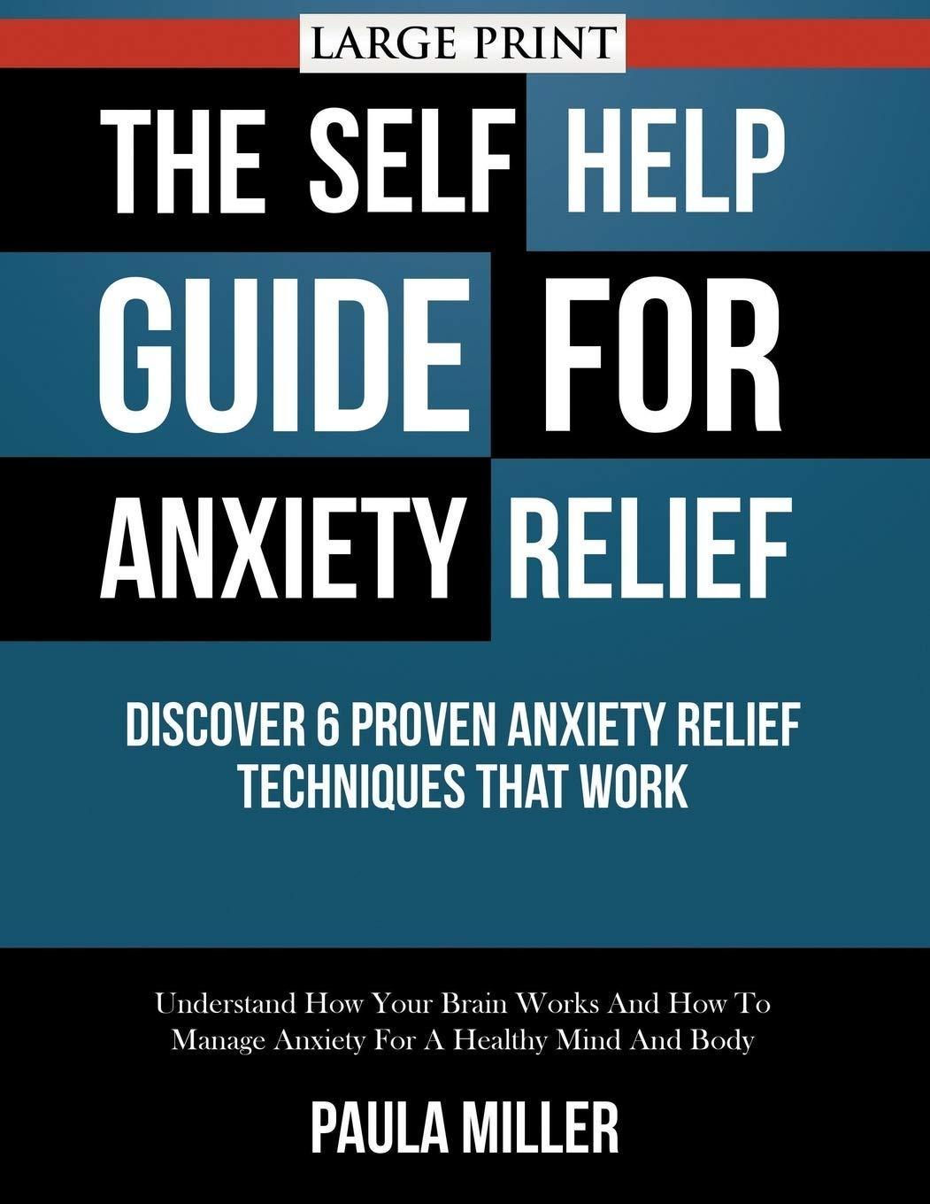 The Self Help Guide For Anxiety Relief: Discover 6 Proven Anxiety Relief Techniques That Work (LARGE PRINT) - FULL INSTANT DOWNLOAD | PDF DOCX EPUB