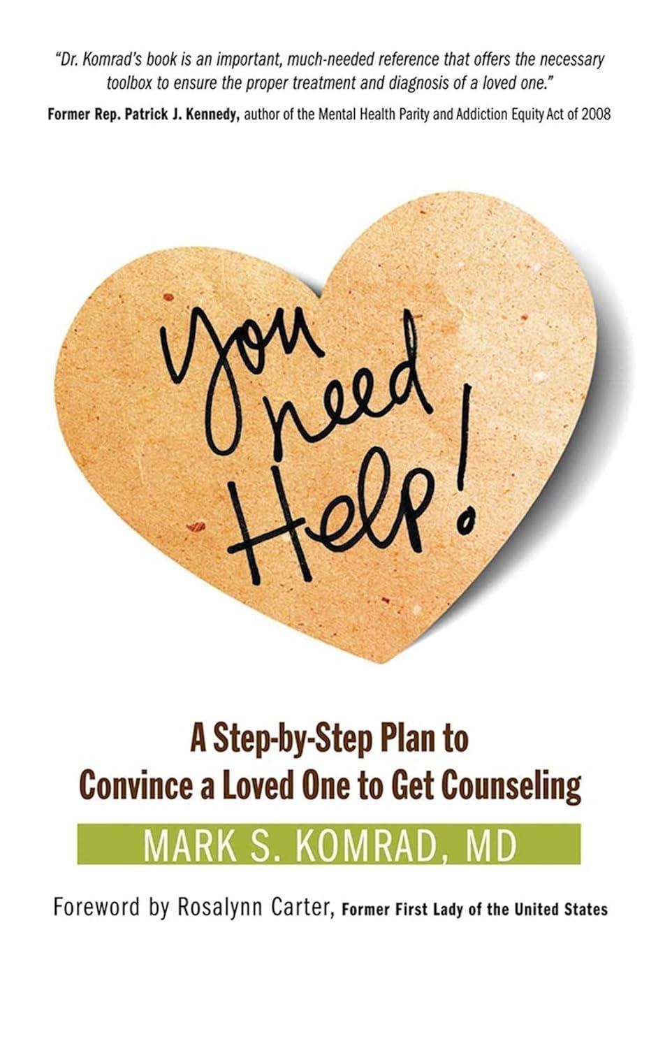 You Need Help! : A Step-by-Step Plan to Convince a Loved One to Get Counseling - FULL INSTANT DOWNLOAD | PDF DOCX EPUB