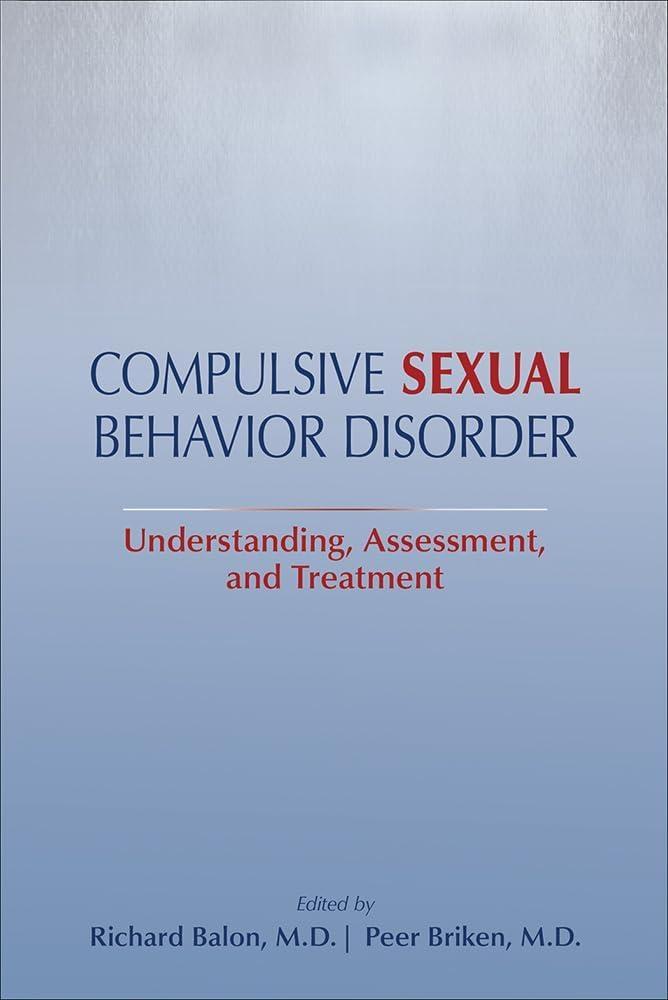 Compulsive Sexual Behavior Disorder: Understanding, Assessment, and Treatment - FULL INSTANT DOWNLOAD | PDF DOCX EPUB