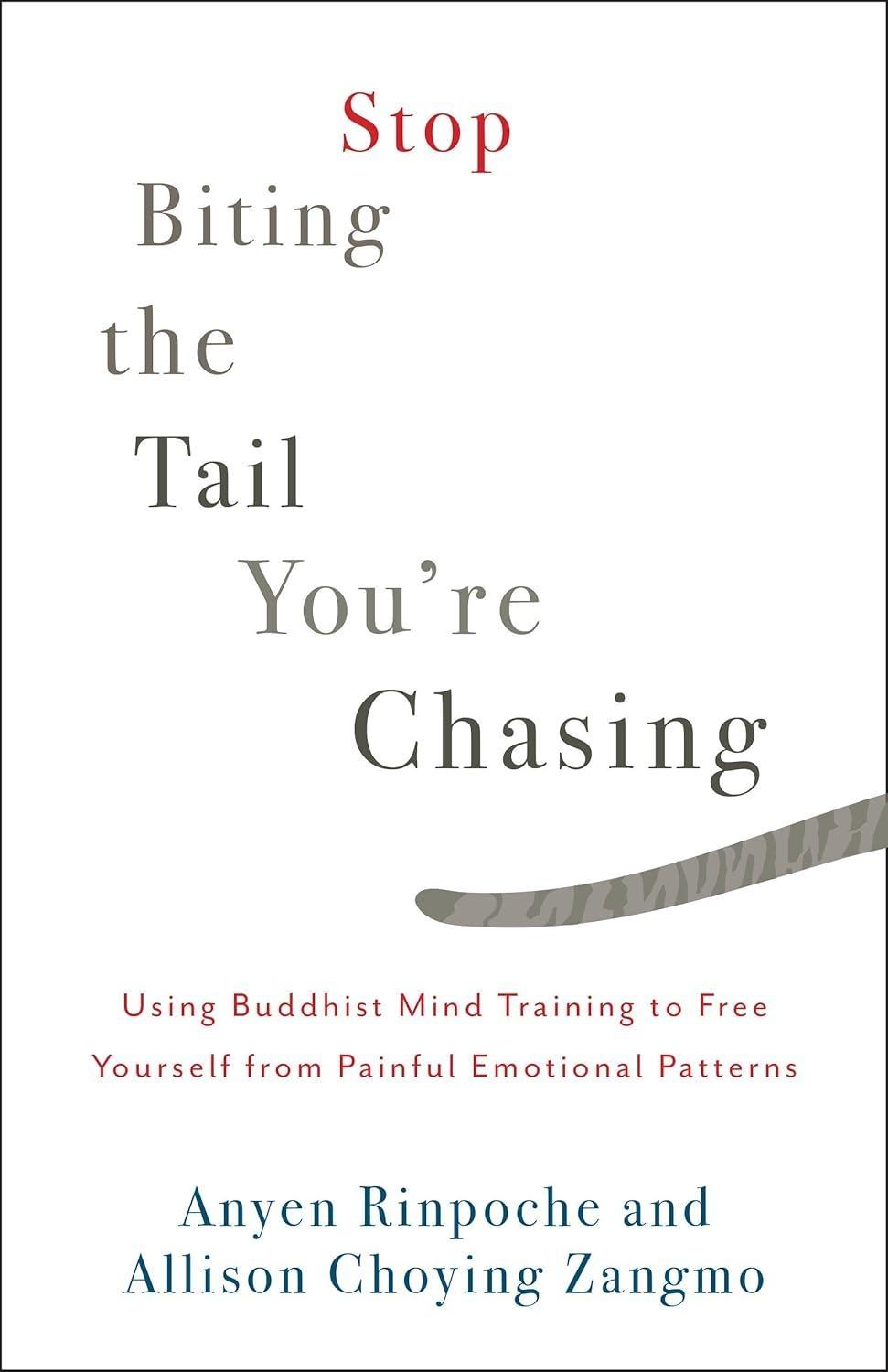 Stop Biting the Tail You're Chasing : Using Buddhist Mind Training to Free Yourself from Painful Emotional Patterns - FULL INSTANT DOWNLOAD | PDF DOCX EPUB