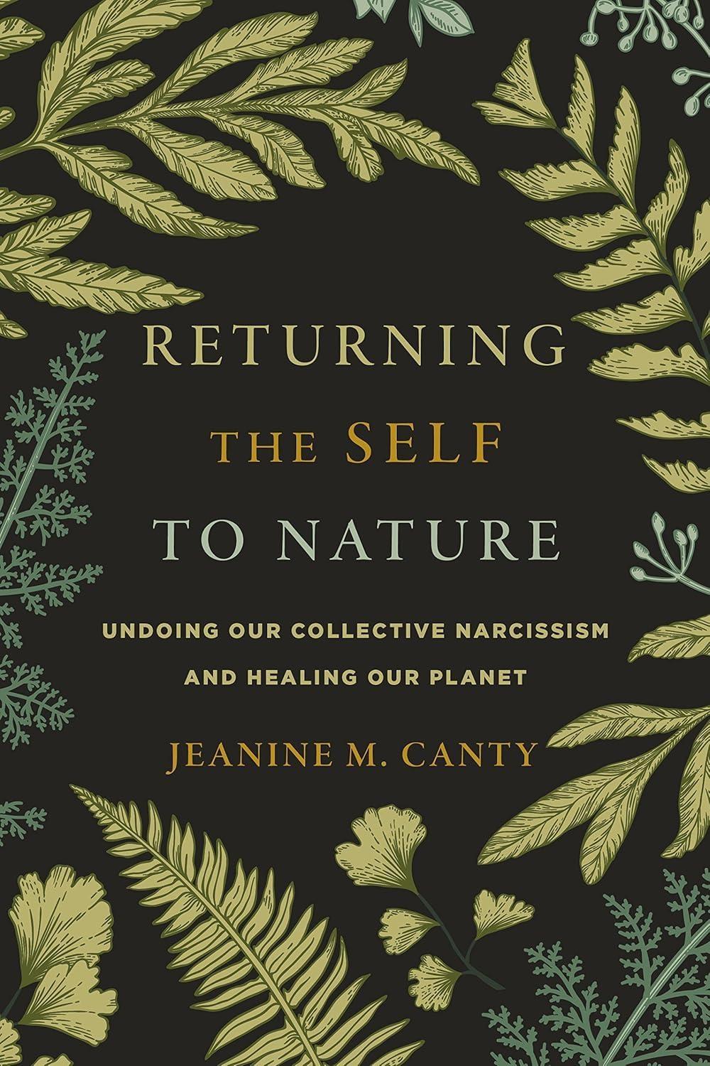 Returning the Self to Nature: Undoing Our Collective Narcissism and Healing Our Planet - FULL INSTANT DOWNLOAD | PDF DOCX EPUB