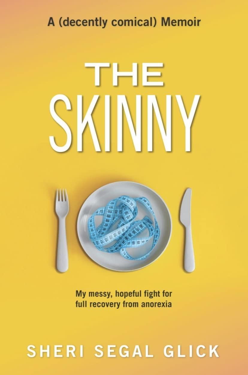 The Skinny: My messy, hopeful fight for full recovery from anorexia - FULL INSTANT DOWNLOAD | PDF DOCX EPUB