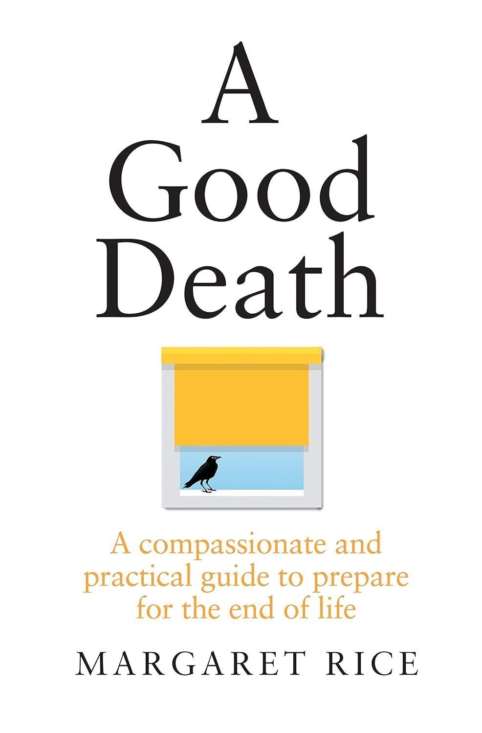A Good Death : A compassionate and practical guide to prepare for the end of life - FULL INSTANT DOWNLOAD | PDF DOCX EPUB