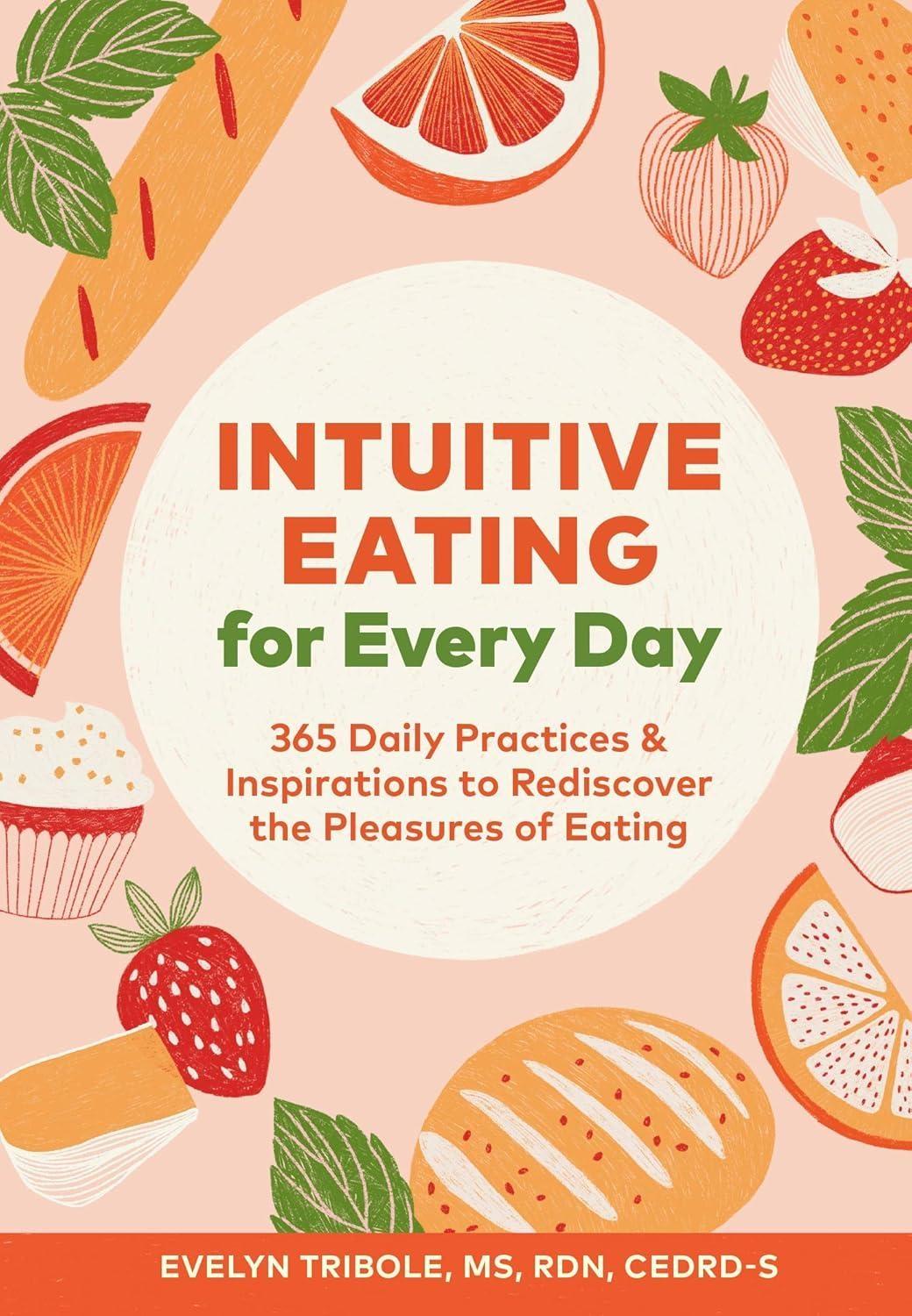Intuitive Eating for Every Day : 365 Daily Practices & Inspirations to Rediscover the Pleasures of Eating - FULL INSTANT DOWNLOAD | PDF DOCX EPUB