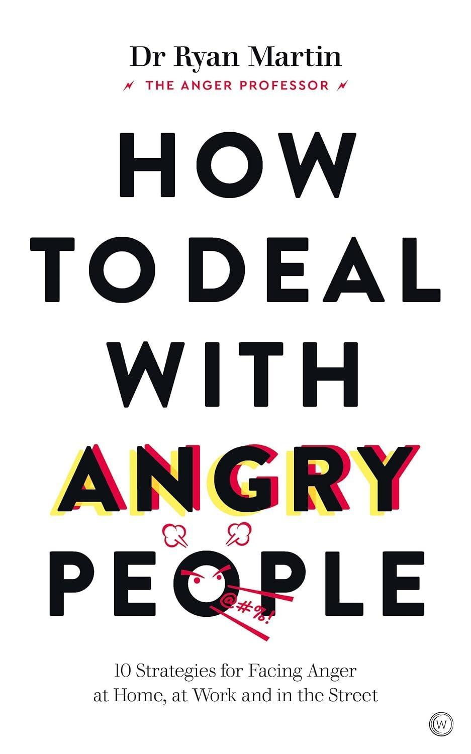 How to Deal with Angry People : 10 Strategies for Facing Anger at Home, at Work and in the Street - FULL INSTANT DOWNLOAD | PDF DOCX EPUB