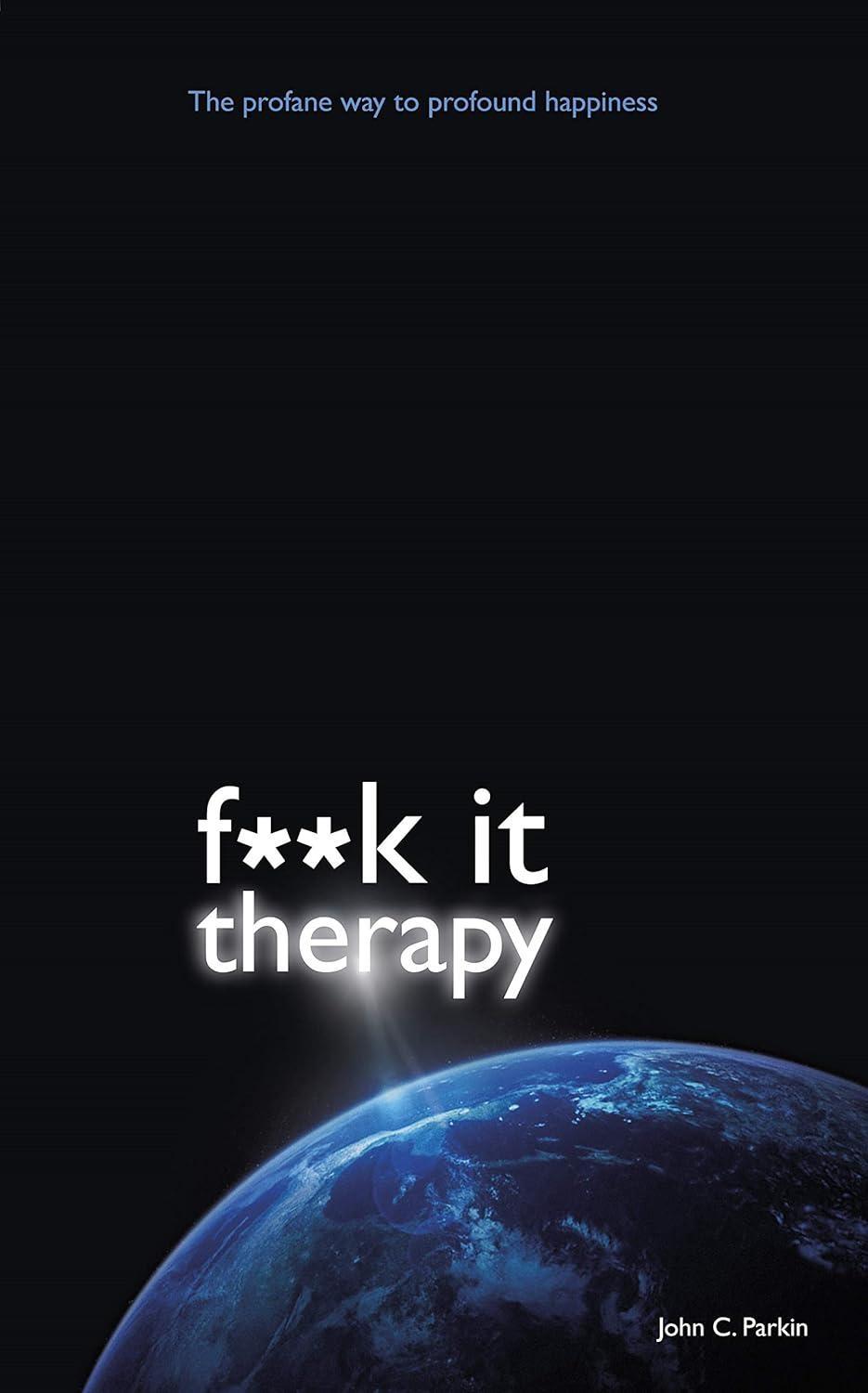 F**k It Therapy : The Profane Way to Profound Happiness - FULL INSTANT DOWNLOAD | PDF DOCX EPUB