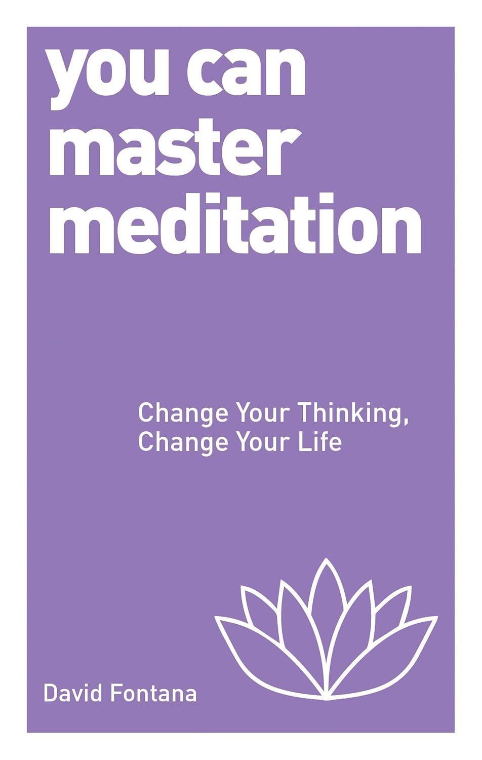 You Can Master Meditation : Change Your Thinking, Change Your Life - FULL INSTANT DOWNLOAD | PDF DOCX EPUB