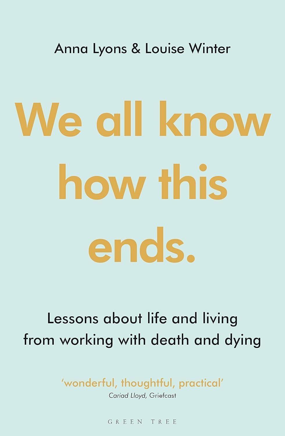 We all know how this ends : Lessons about life and living from working with death and dying, 1st Edition - FULL INSTANT DOWNLOAD | PDF DOCX EPUB