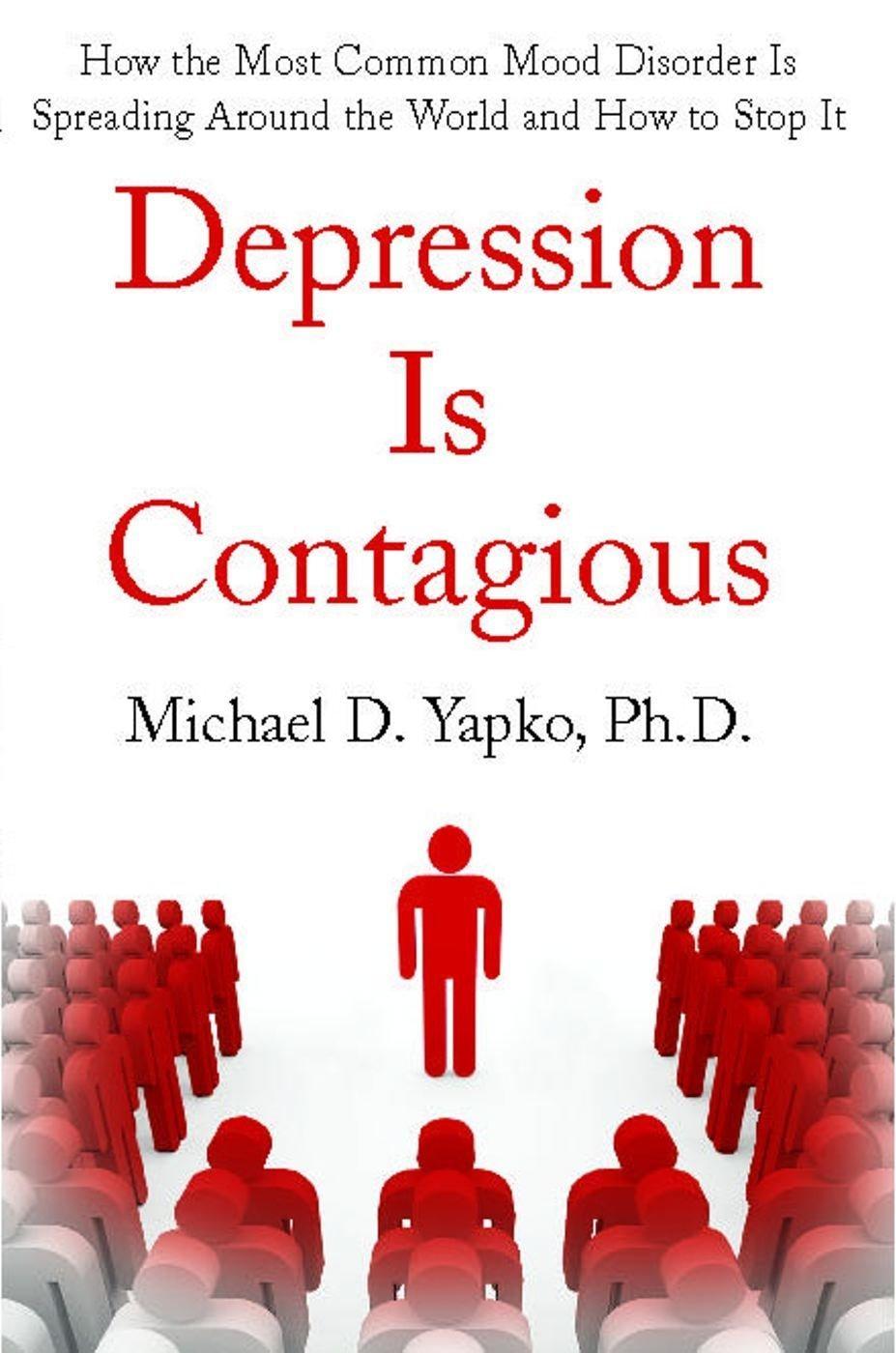 Depression Is Contagious : How the Most Common Mood Disorder Is Spreading Around the World and How to Stop It - FULL INSTANT DOWNLOAD | PDF DOCX EPUB