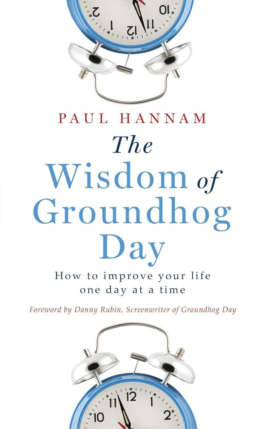 The Wisdom of Groundhog Day : How to improve your life one day at a time - FULL INSTANT DOWNLOAD | PDF DOCX EPUB