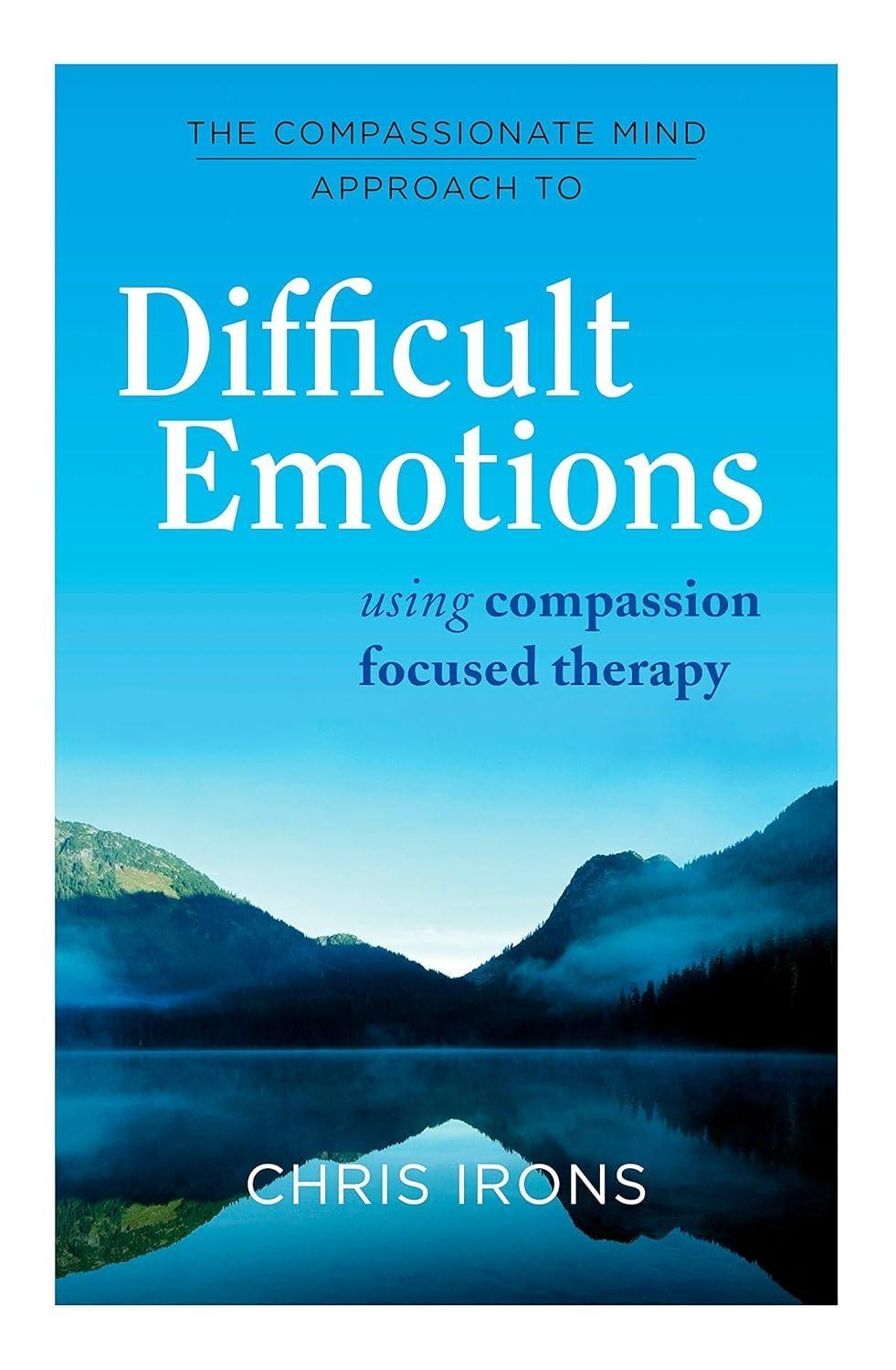 The Compassionate Mind Approach to Difficult Emotions : Using Compassion Focused Therapy - FULL INSTANT DOWNLOAD | PDF DOCX EPUB