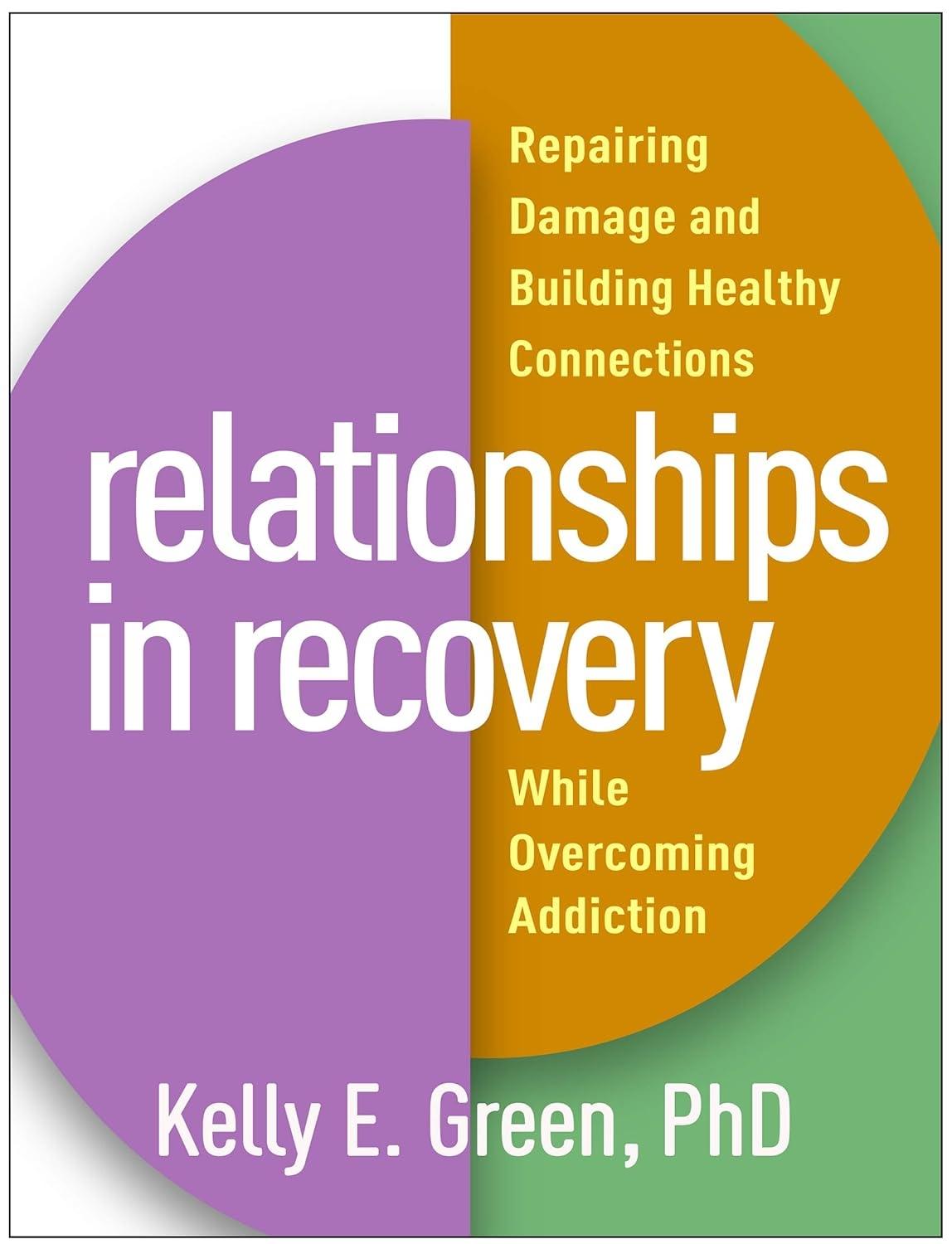 Relationships in Recovery : Repairing Damage and Building Healthy Connections While Overcoming Addiction - FULL INSTANT DOWNLOAD | PDF DOCX EPUB
