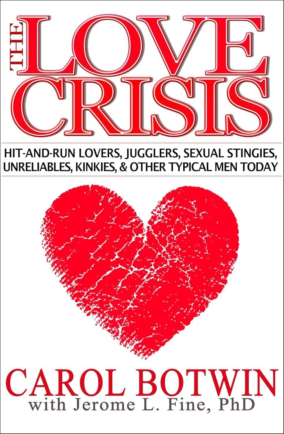 The Love Crisis : Hit-and-Run Lovers, Jugglers, Sexual Stingies, Unreliables, Kinkies, & Other Typical Men Today - FULL INSTANT DOWNLOAD | PDF DOCX EPUB