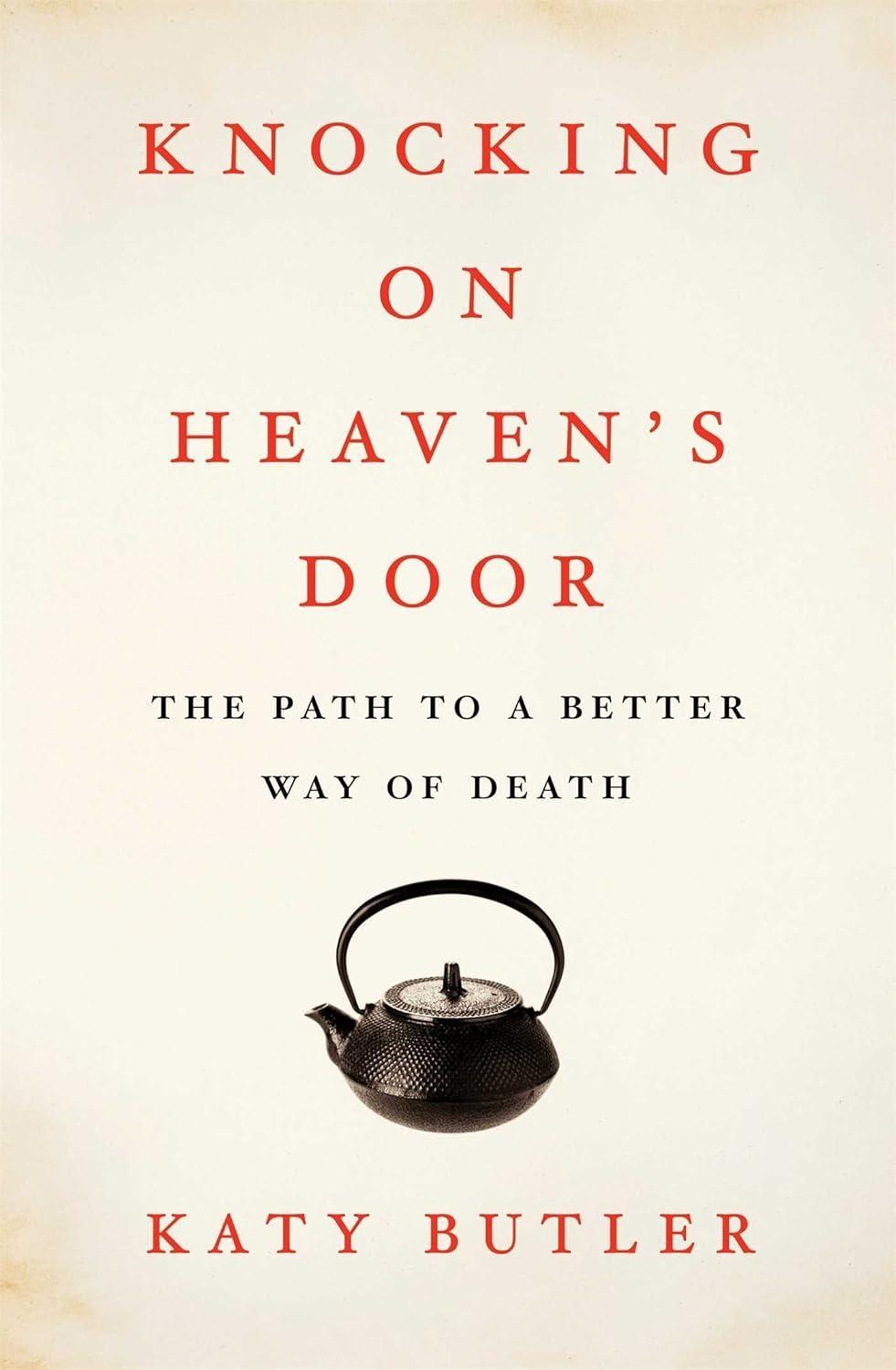 Knocking on Heaven's Door : The Path to a Better Way of Death - FULL INSTANT DOWNLOAD | PDF DOCX EPUB
