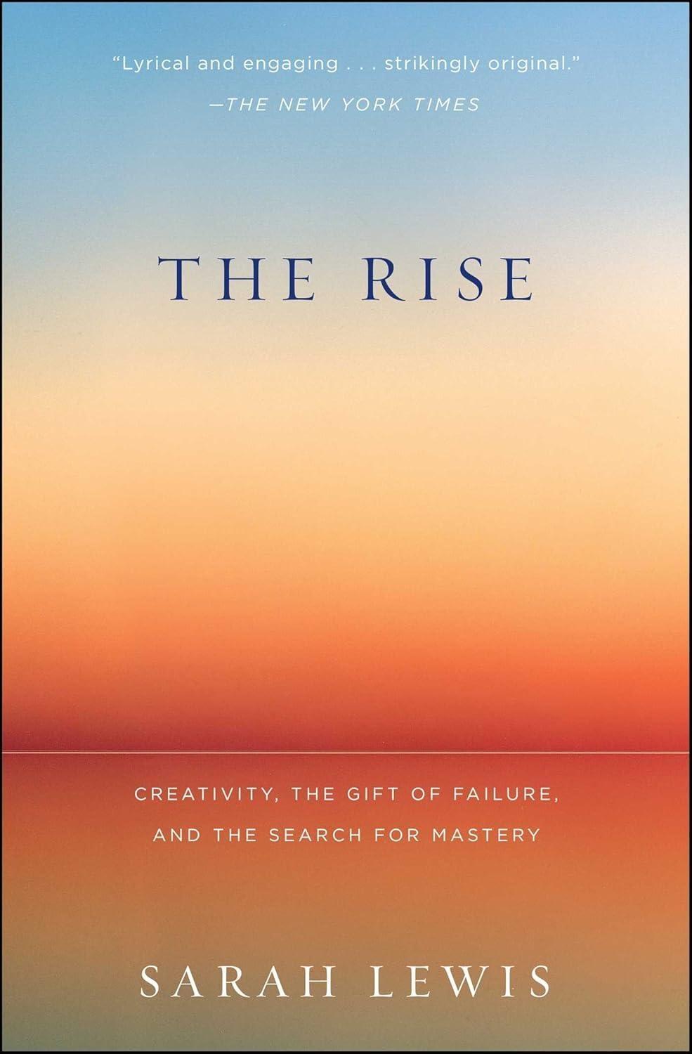 The Rise : Creativity, the Gift of Failure, and the Search for Mastery - FULL INSTANT DOWNLOAD | PDF DOCX EPUB