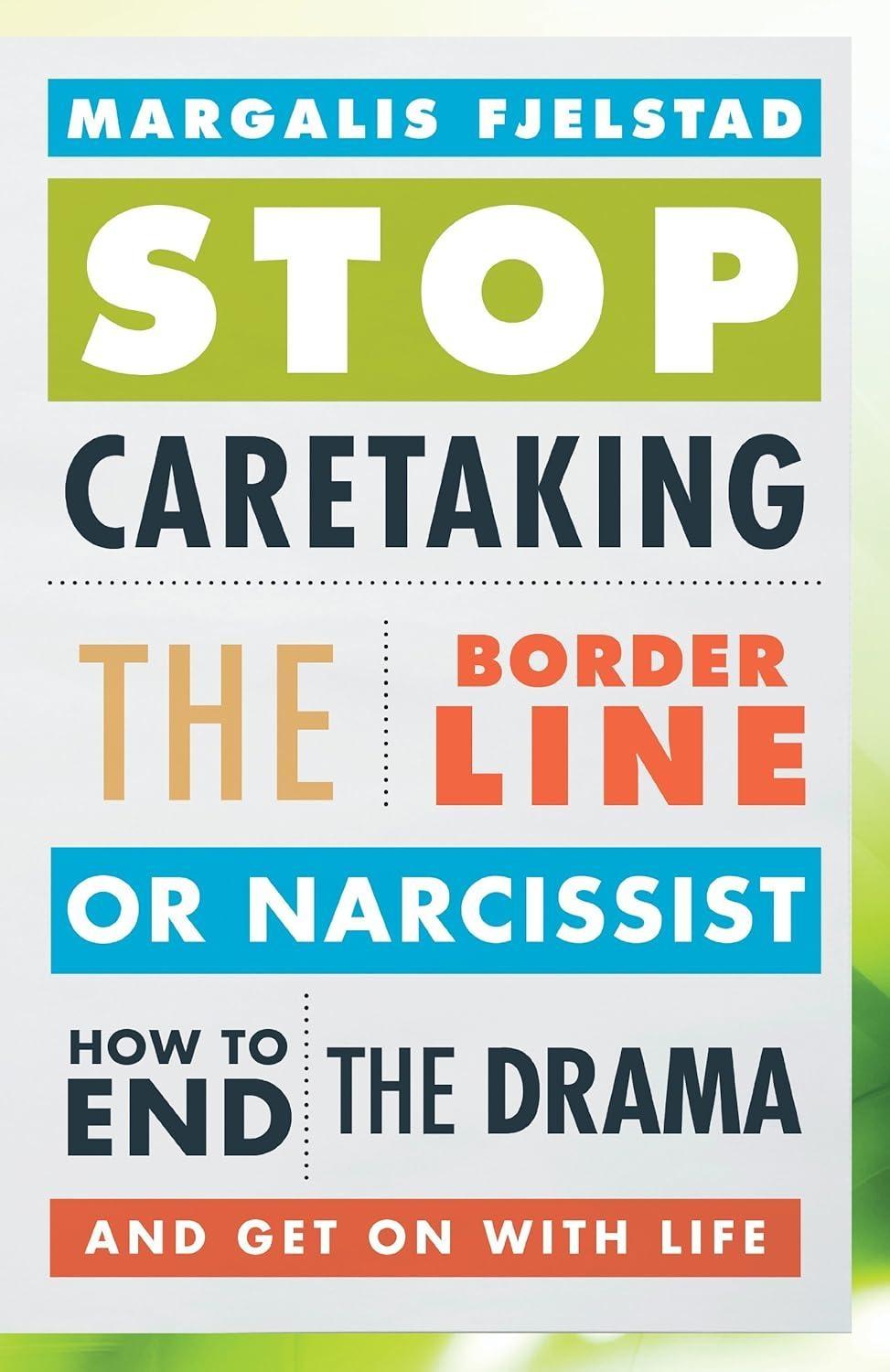 Stop Caretaking the Borderline or Narcissist : How to End the Drama and Get On with Life - FULL INSTANT DOWNLOAD | PDF DOCX EPUB
