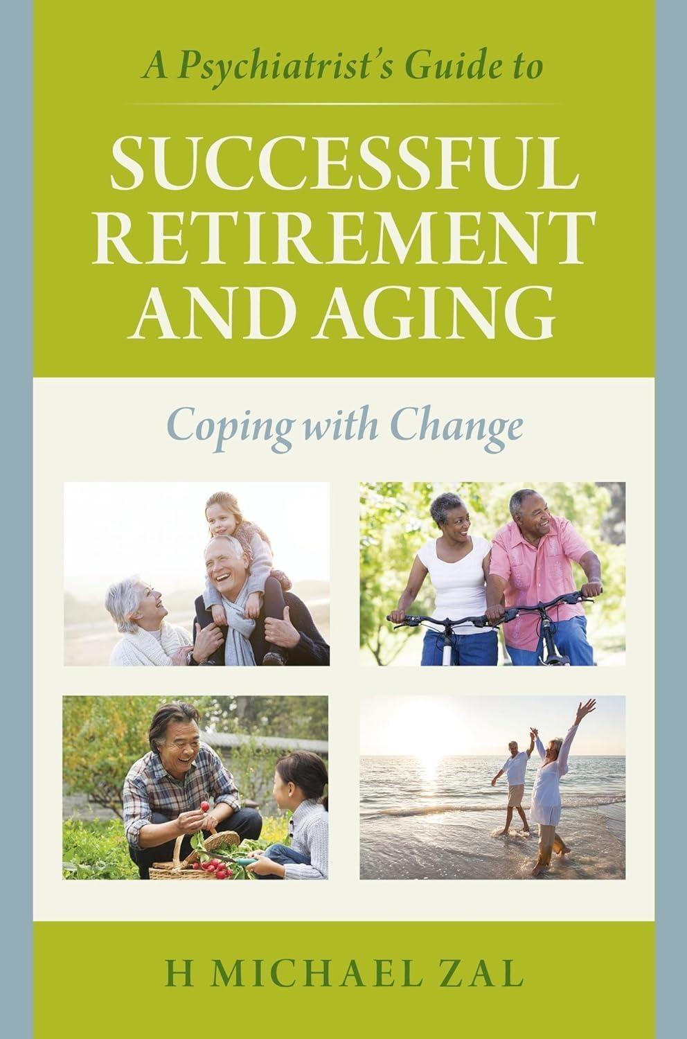 A Psychiatrist's Guide to Successful Retirement and Aging : Coping with Change - FULL INSTANT DOWNLOAD | PDF DOCX EPUB