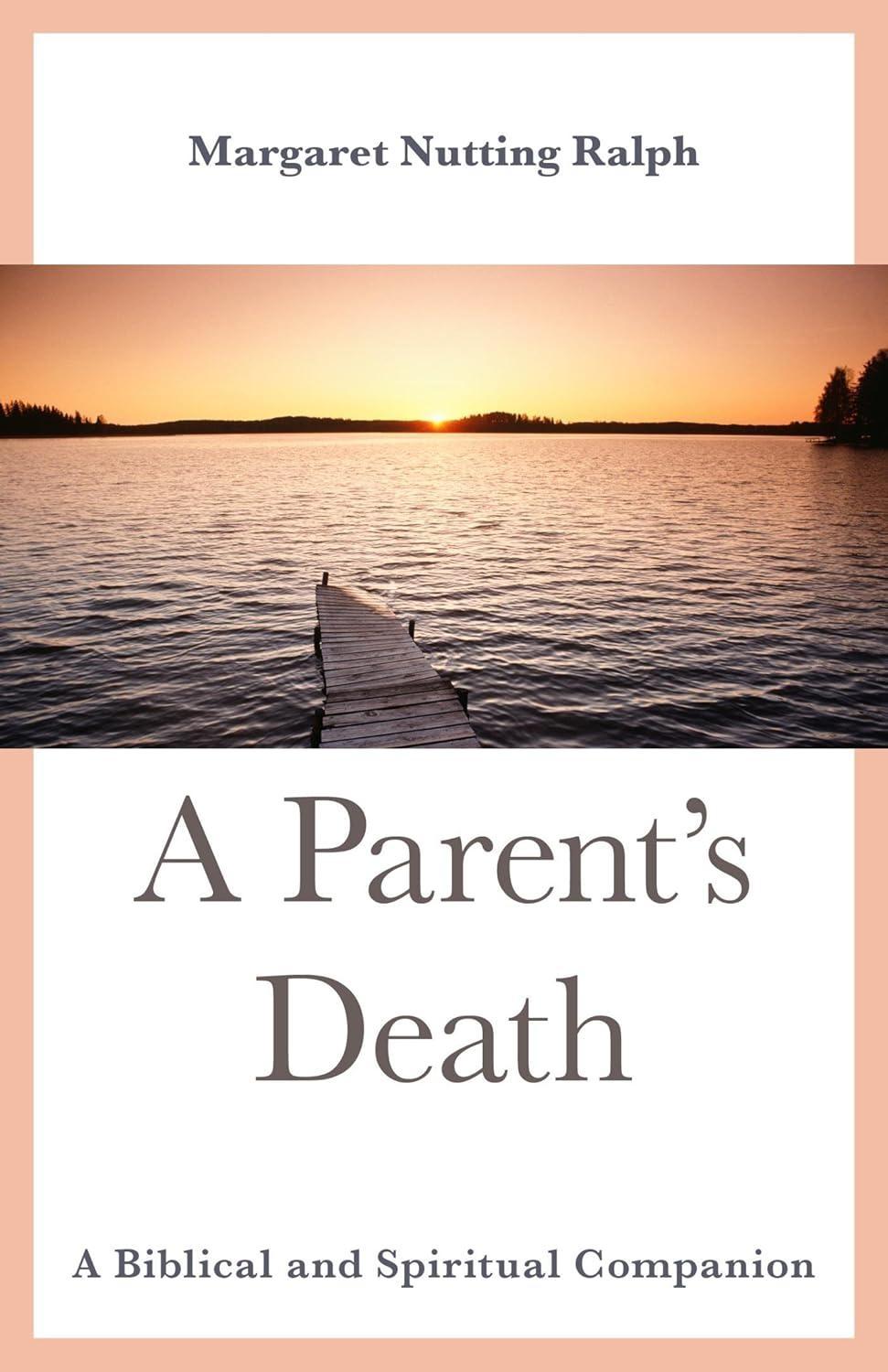 A Parent's Death : A Biblical and Spiritual Companion - FULL INSTANT DOWNLOAD | PDF DOCX EPUB