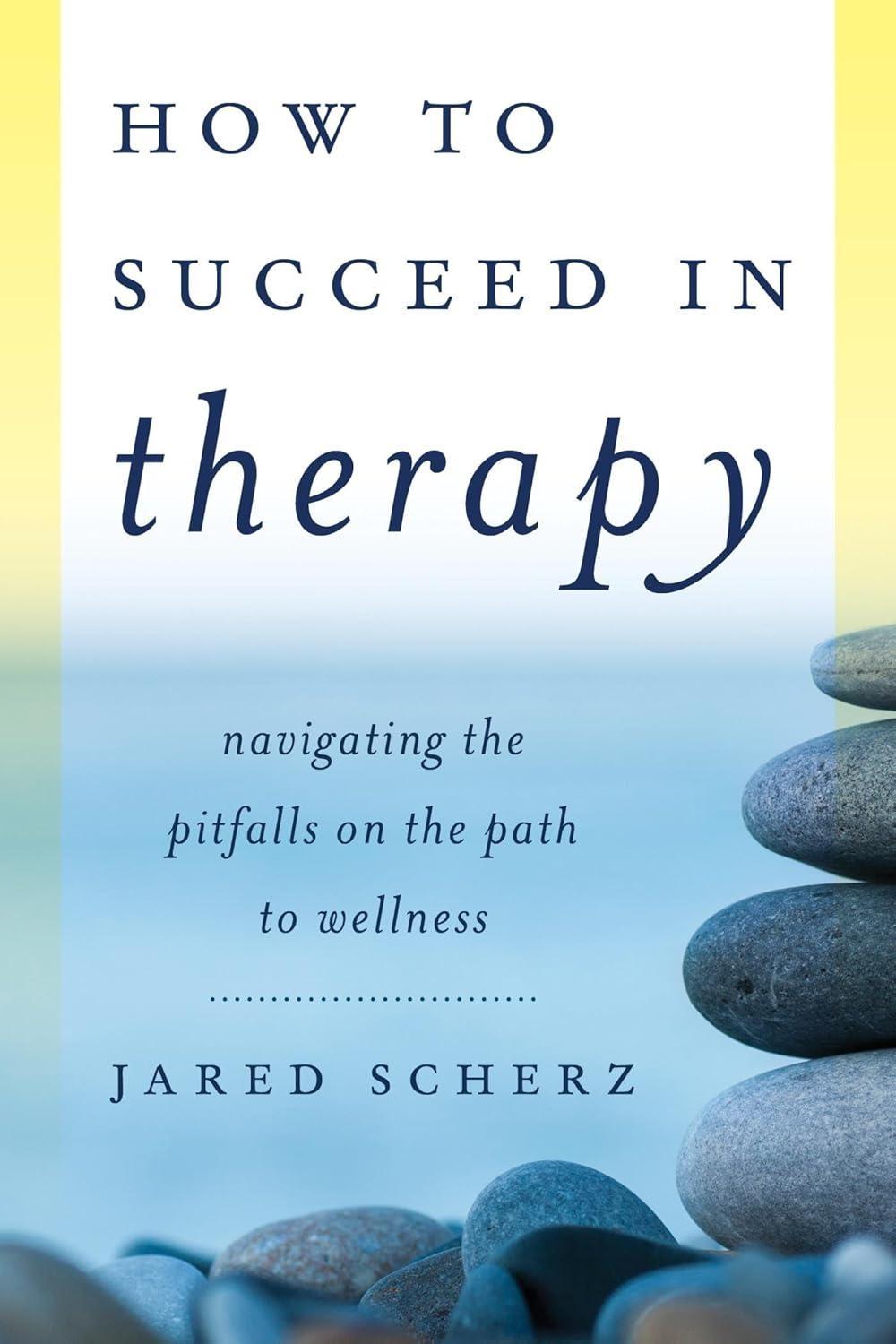 How to Succeed in Therapy : Navigating the Pitfalls on the Path to Wellness - FULL INSTANT DOWNLOAD | PDF DOCX EPUB