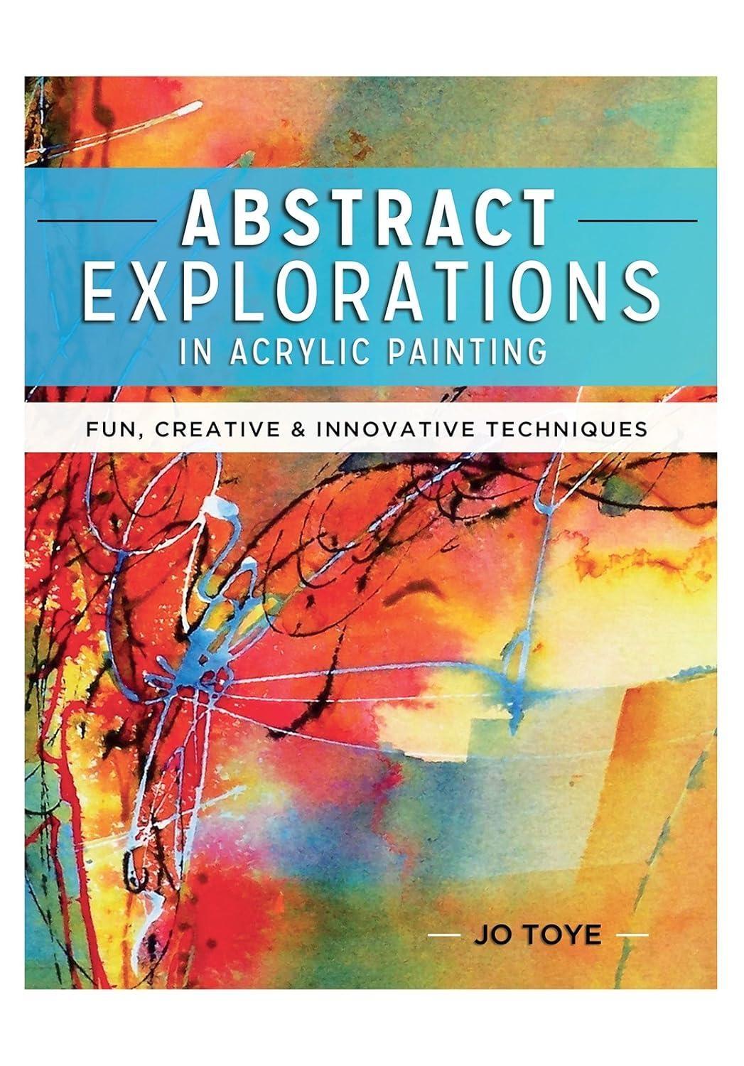 Abstract Explorations in Acrylic Painting: Fun, Creative and Innovative Techniques - FULL INSTANT DOWNLOAD | PDF DOCX EPUB