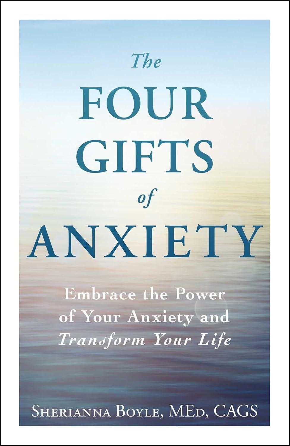 The Four Gifts of Anxiety : Embrace the Power of Your Anxiety and Transform Your Life - FULL INSTANT DOWNLOAD | PDF DOCX EPUB