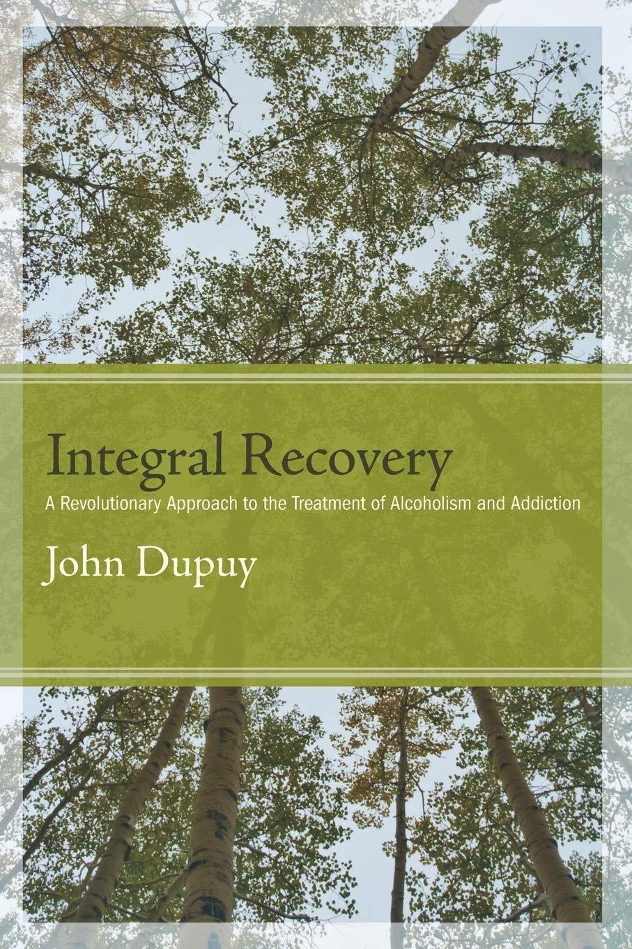 Integral Recovery : A Revolutionary Approach to the Treatment of Alcoholism and Addiction - FULL INSTANT DOWNLOAD | PDF DOCX EPUB