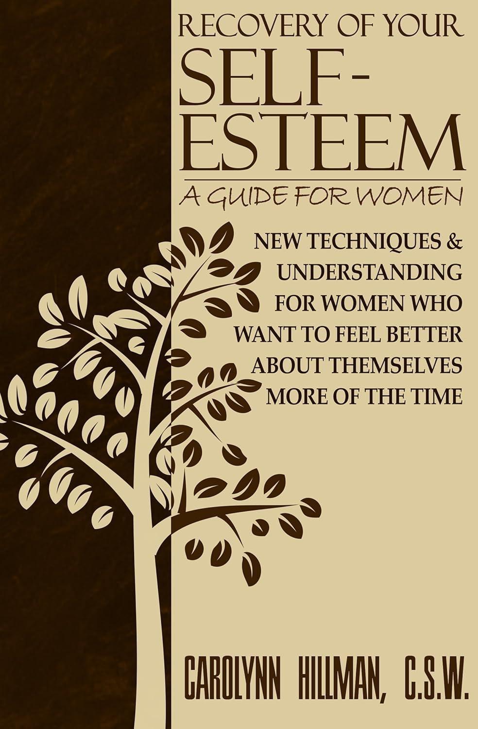 Recovery of Your Self-Esteem: A Guide for Women : New Techniques & Understanding for Women Who Want to Feel Better About Themselves More of the Time - FULL INSTANT DOWNLOAD | PDF DOCX EPUB