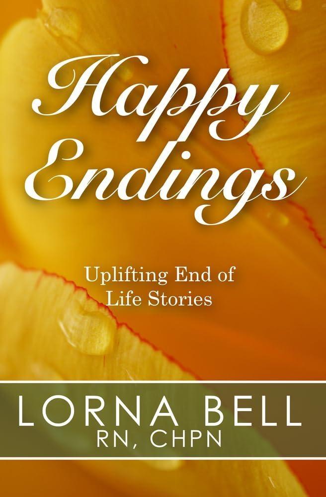 Happy Endings: Uplifting End of Life Stories - FULL INSTANT DOWNLOAD | PDF DOCX EPUB