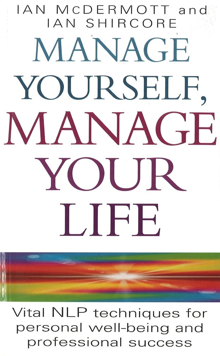 Manage Yourself, Manage Your Life : Vital NLP technique for personal well-being and professional success - FULL INSTANT DOWNLOAD | PDF DOCX EPUB