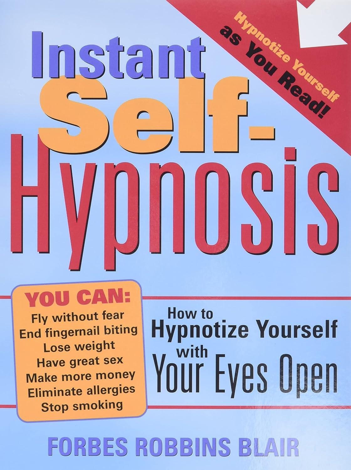 Instant Self-Hypnosis : How to Hypnotize Yourself with Your Eyes Open - FULL INSTANT DOWNLOAD | PDF DOCX EPUB