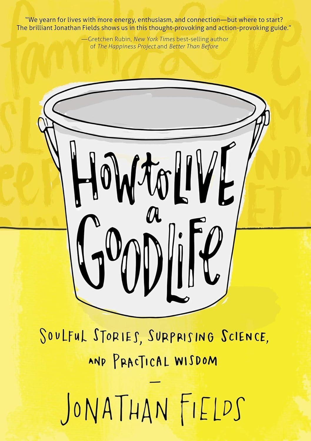 How to Live a Good Life : Soulful Stories, Surprising Science, and Practical Wisdom - FULL INSTANT DOWNLOAD | PDF DOCX EPUB