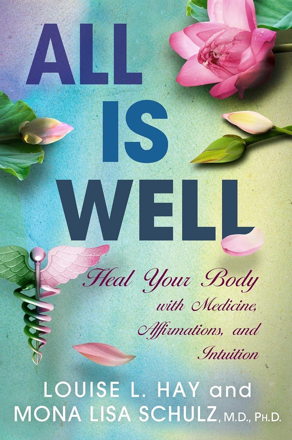 All Is Well : Heal Your Body with Medicines, Affirmations, and Intuition - FULL INSTANT DOWNLOAD | PDF DOCX EPUB