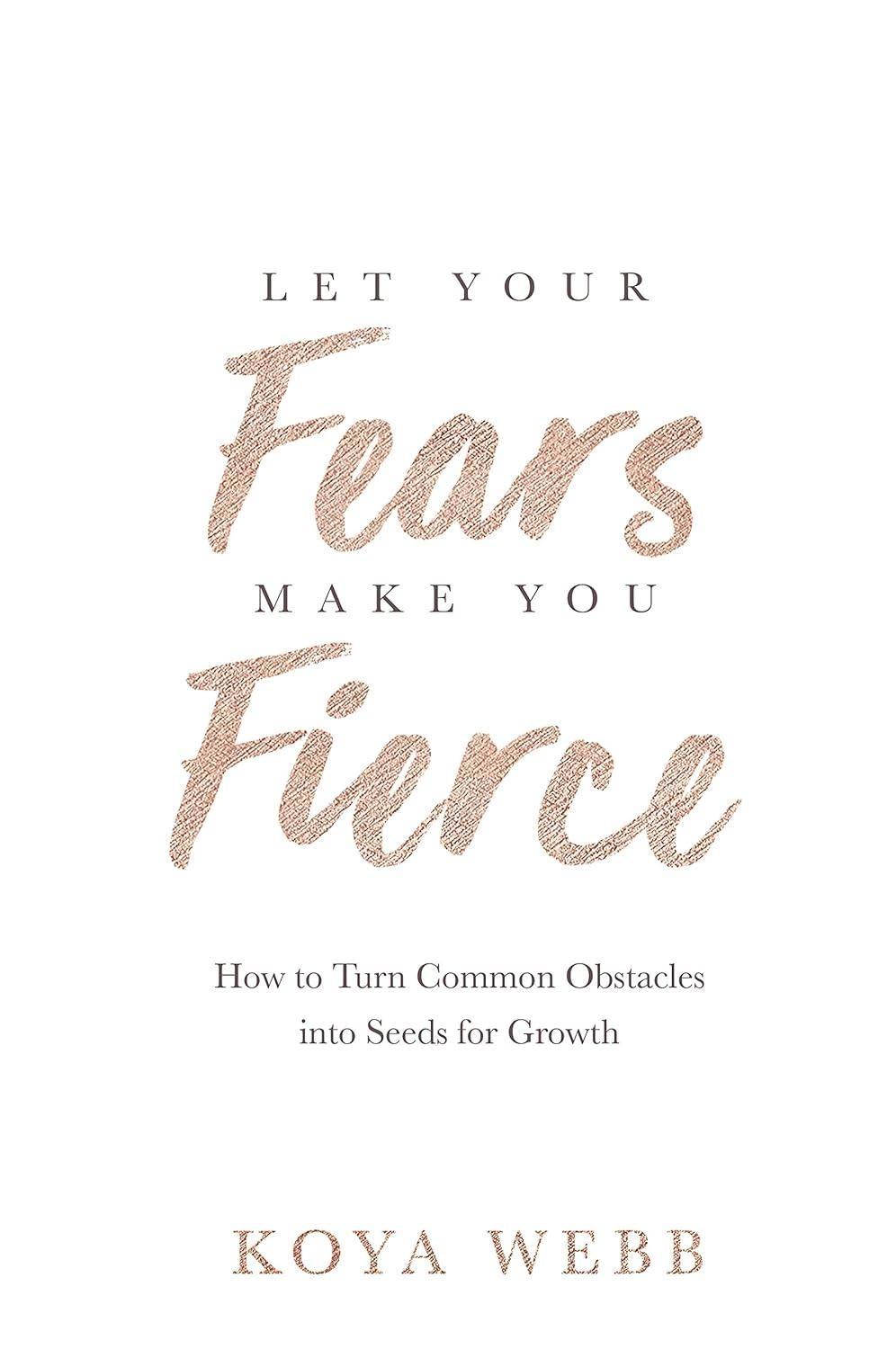 Let Your Fears Make You Fierce: How to Turn Common Obstacles into Seeds for Growth - FULL INSTANT DOWNLOAD | PDF DOCX EPUB