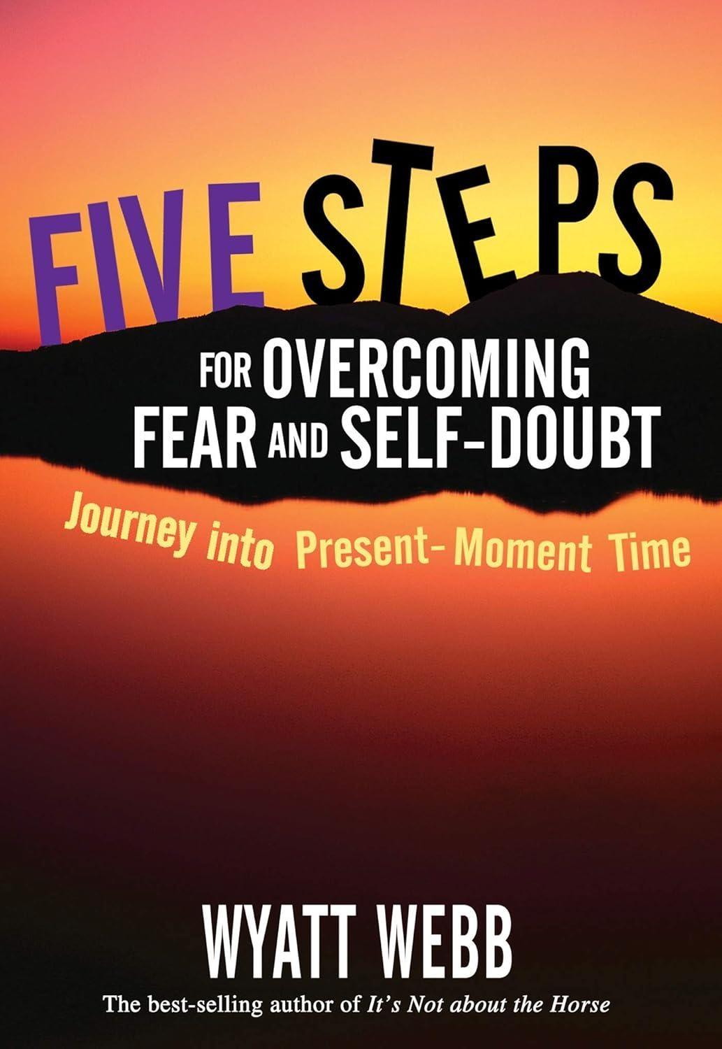 Five Steps to Overcoming Fear and Self Doubt - FULL INSTANT DOWNLOAD | PDF DOCX EPUB
