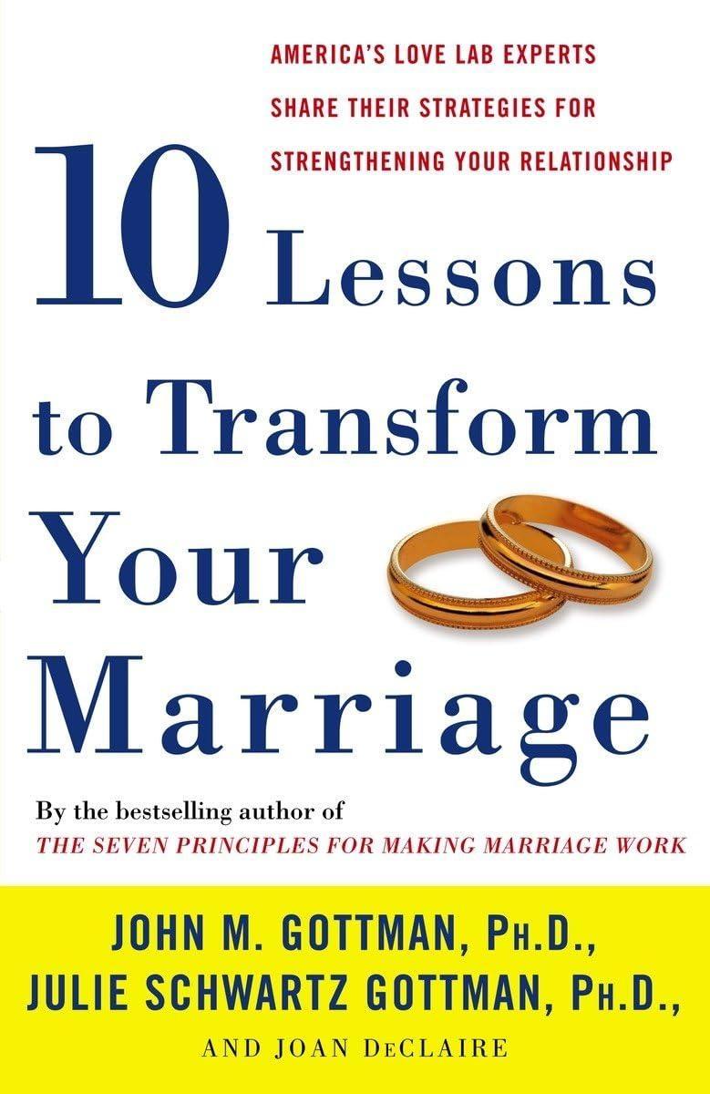 Ten Lessons to Transform Your Marriage : America's Love Lab Experts Share Their Strategies for Strengthening Your Relationship - FULL INSTANT DOWNLOAD | PDF DOCX EPUB
