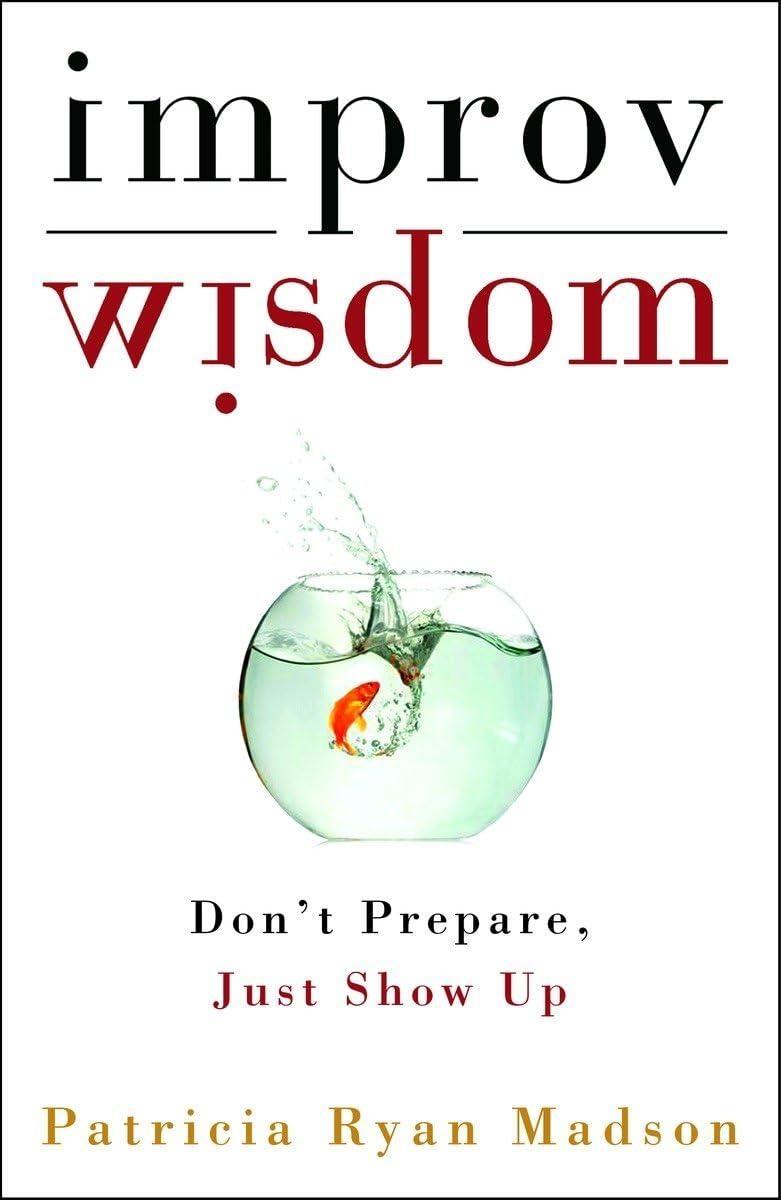 Improv Wisdom : Don't Prepare, Just Show Up - FULL INSTANT DOWNLOAD | PDF DOCX EPUB