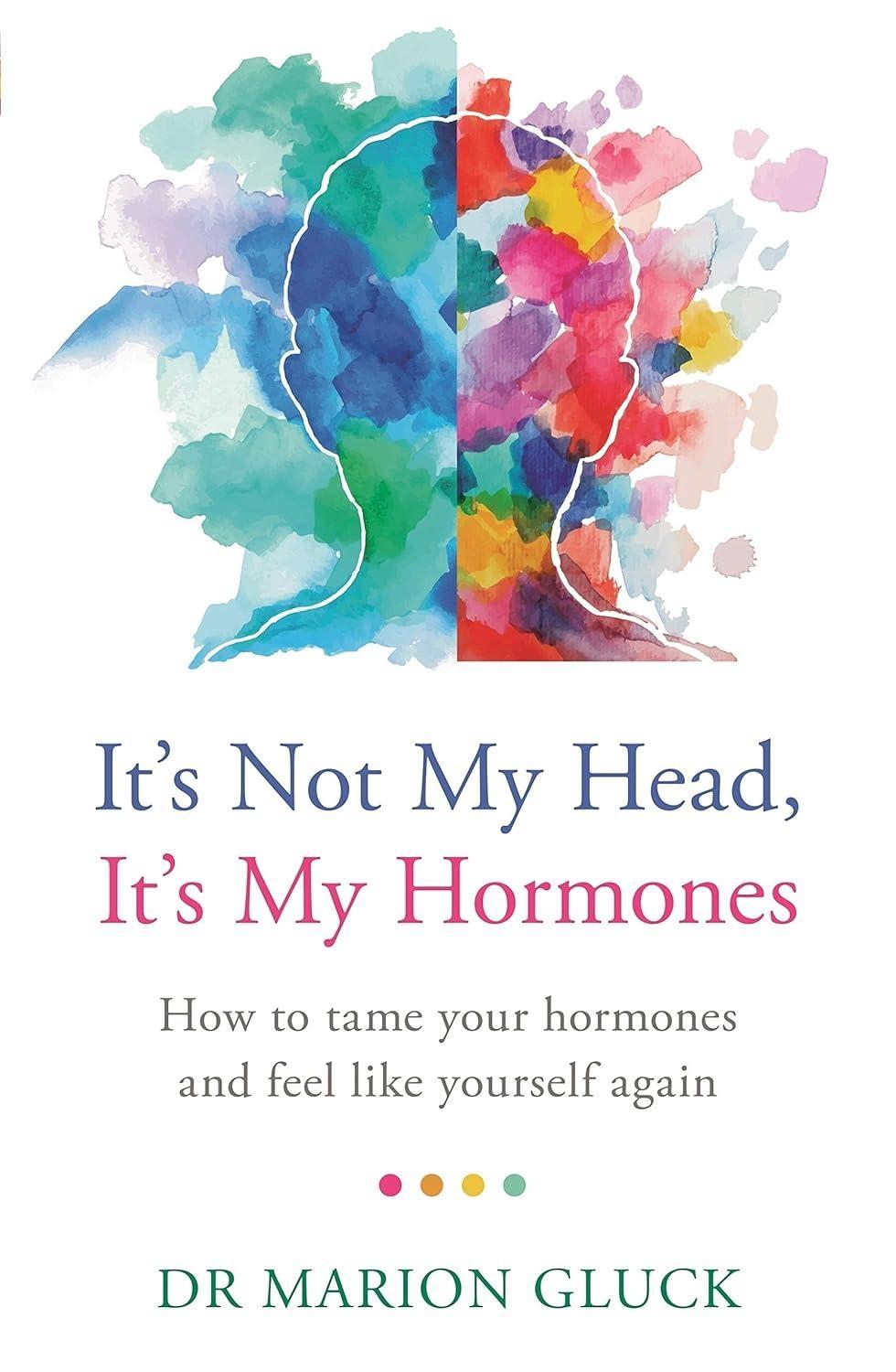 It's Not My Head, It's My Hormones : How to tame your hormones and feel like yourself again - FULL INSTANT DOWNLOAD | PDF DOCX EPUB