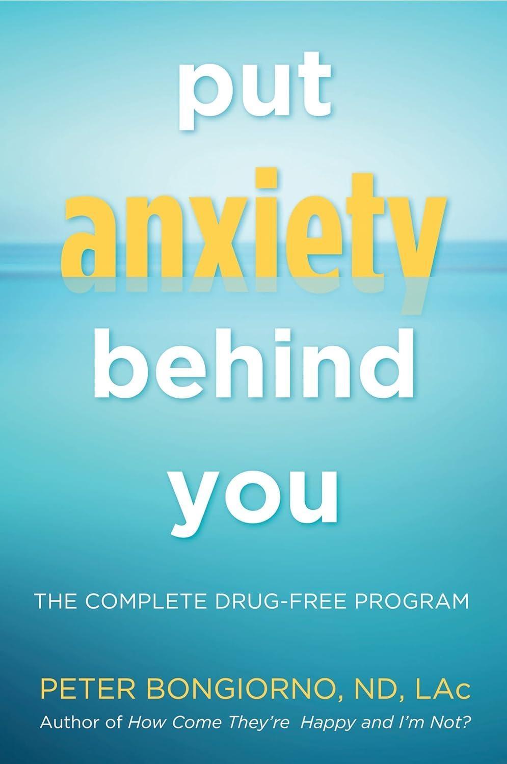 Put Anxiety Behind You : The Complete Drug-Free Program - FULL INSTANT DOWNLOAD | PDF DOCX EPUB